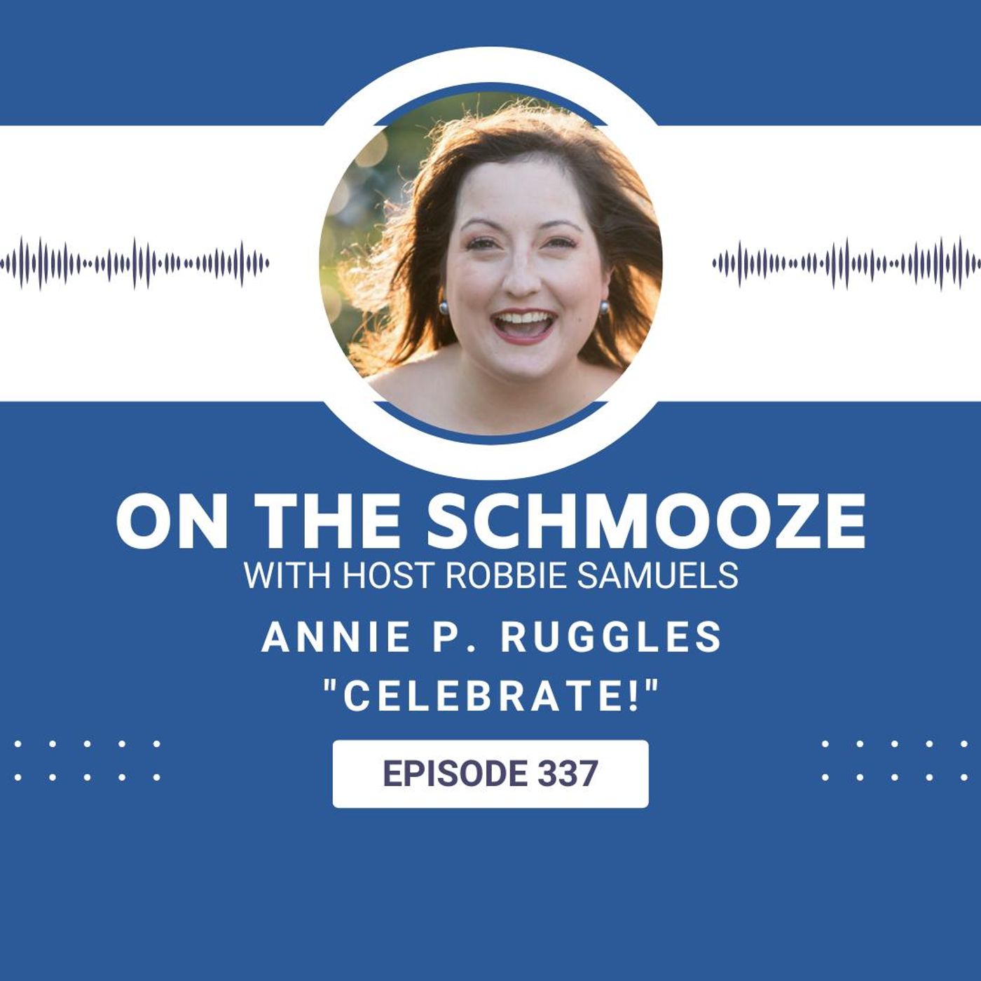 OTS 337: Celebrate! – Annie P. Ruggles