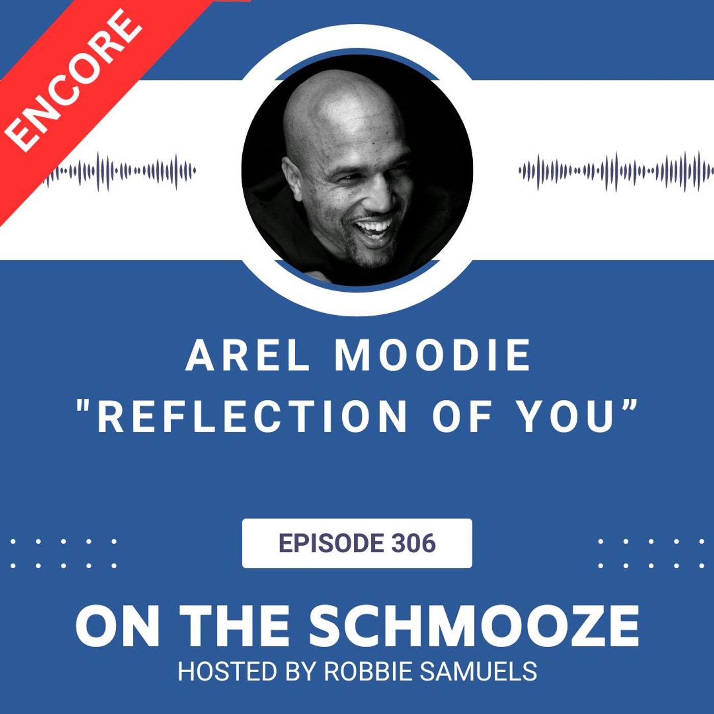 Encore OTS 306 Reflections of YOU – Arel Moodie
