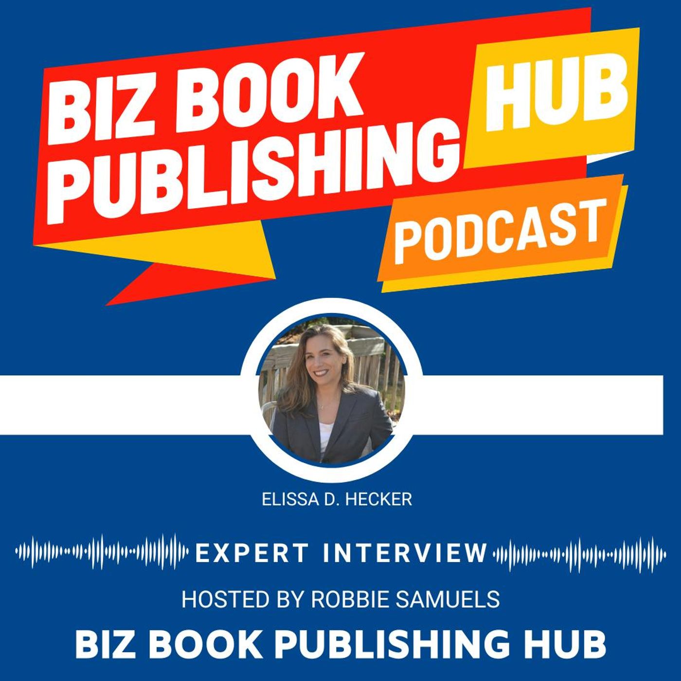 HUB 391: EXPERT INTERVIEW – Elissa D. Hecker, Esq.