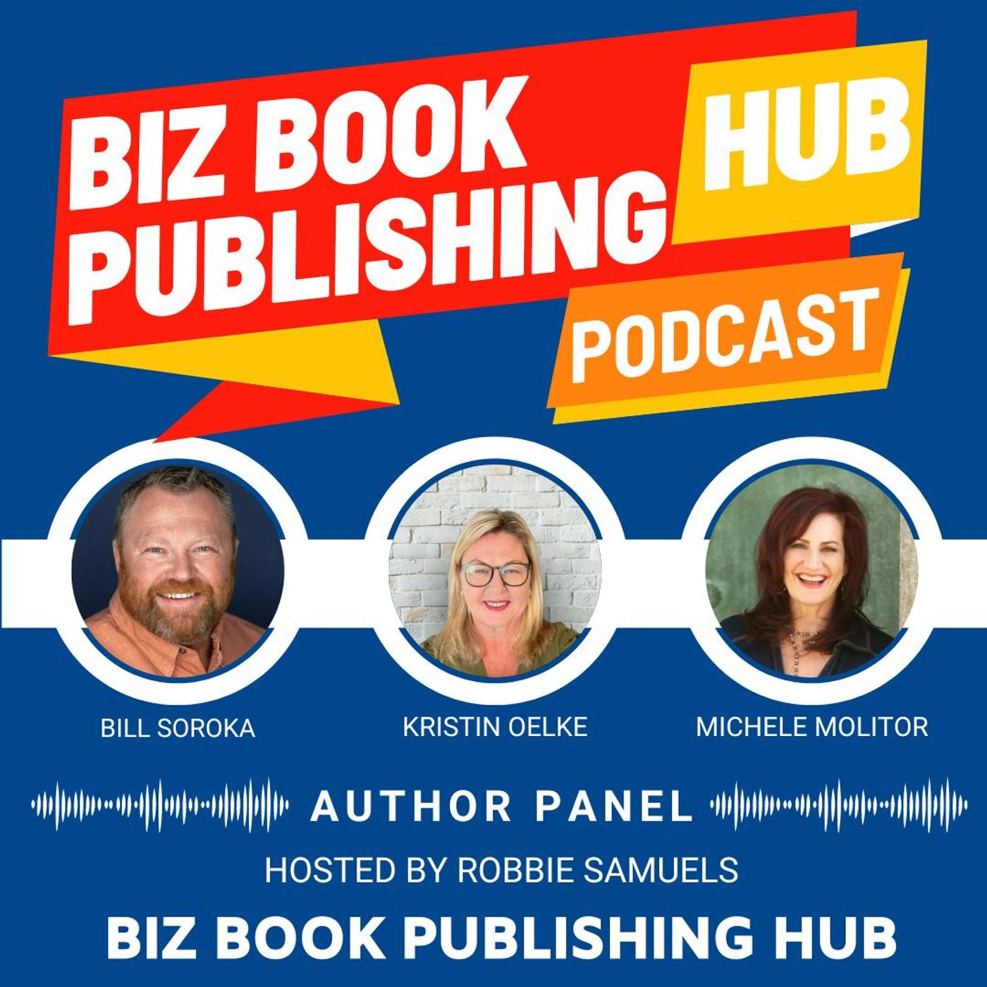HUB 410: AUTHOR PANEL – Bill Soroka, Kristin Oelke, and Michele Molitor