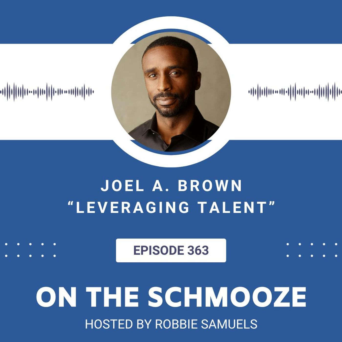 OTS 363: Leveraging Talent – Joel A. Brown
