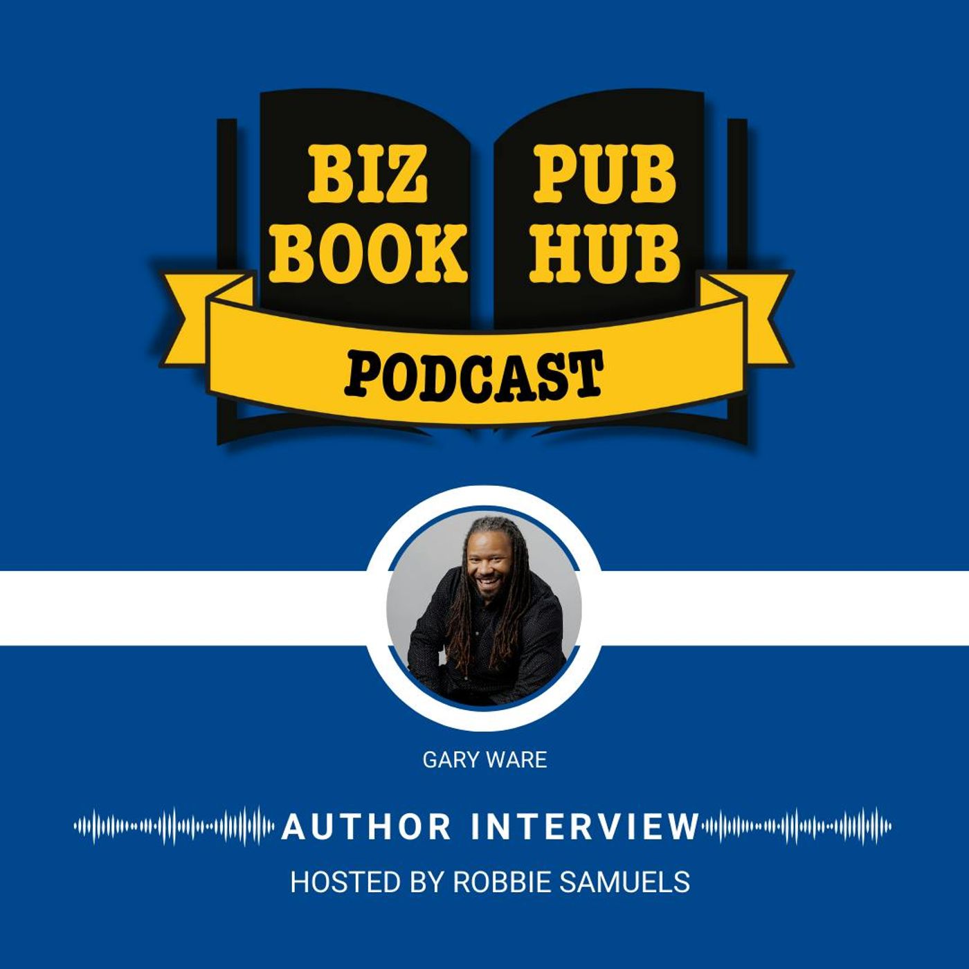HUB 475: AUTHOR INTERVIEW – Gary Ware