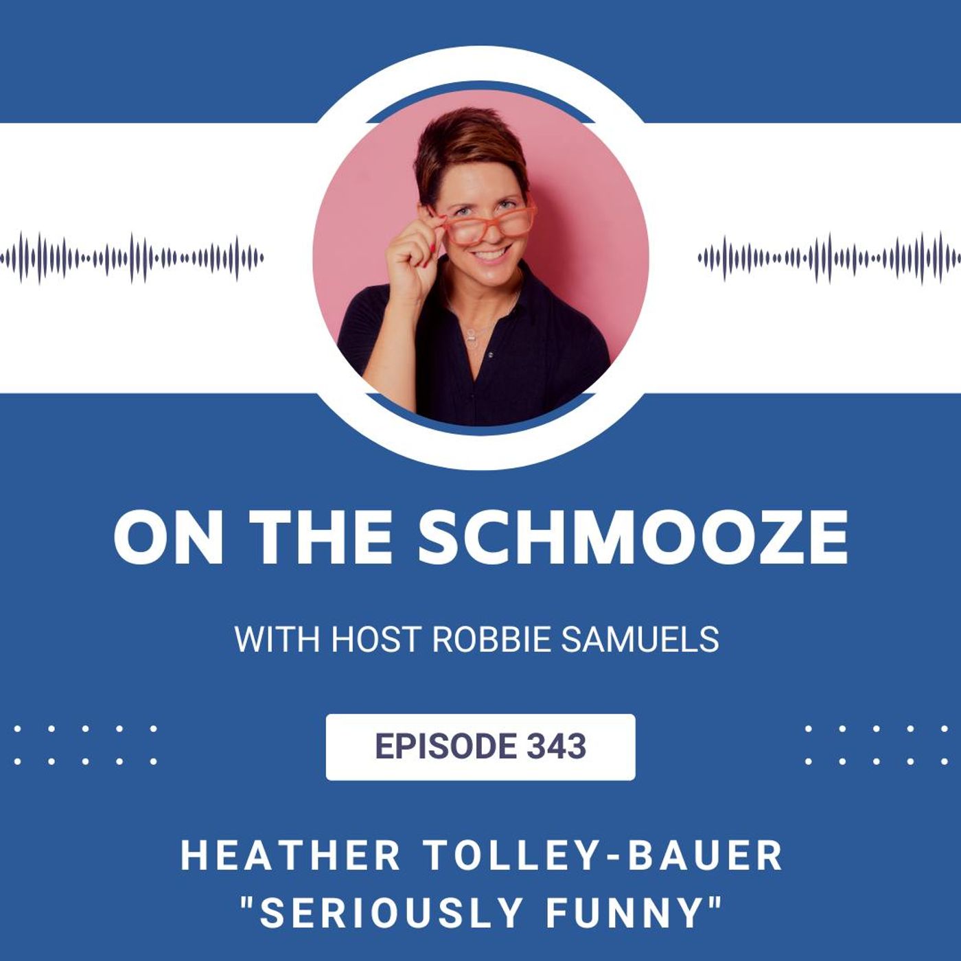 OTS 343: Seriously Funny – Heather Tolley-Bauer