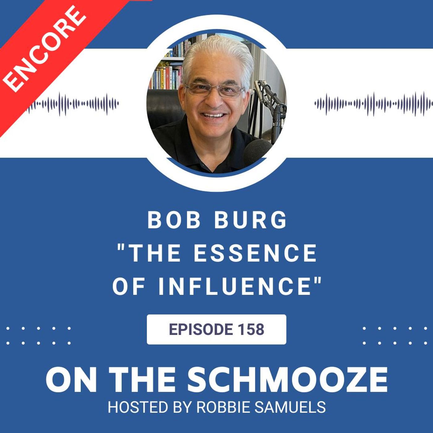 OTS 158: The Essence of Influence – Bob Burg
