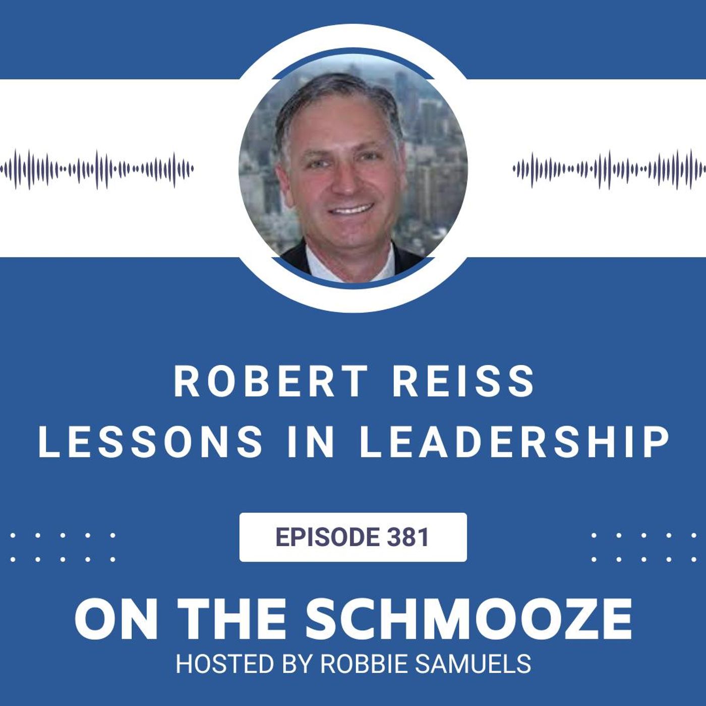 OTS 381: Lessons in Leadership – Robert Reiss