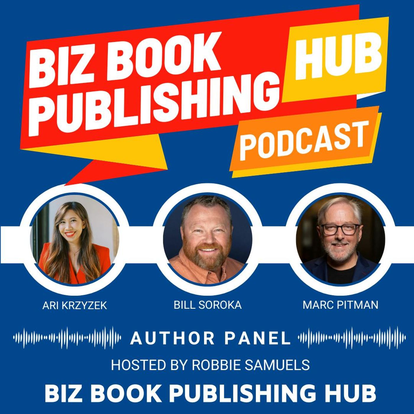 HUB 405: AUTHOR PANEL – Ari Krzyzek, Bill Soroka, and Marc Pitman