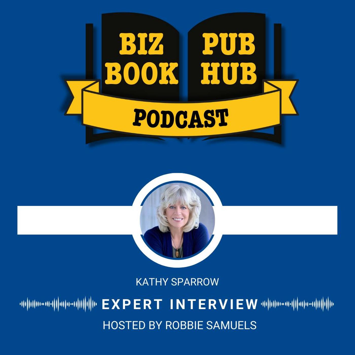 HUB 439: EXPERT INTERVIEW – Kathy Sparrow