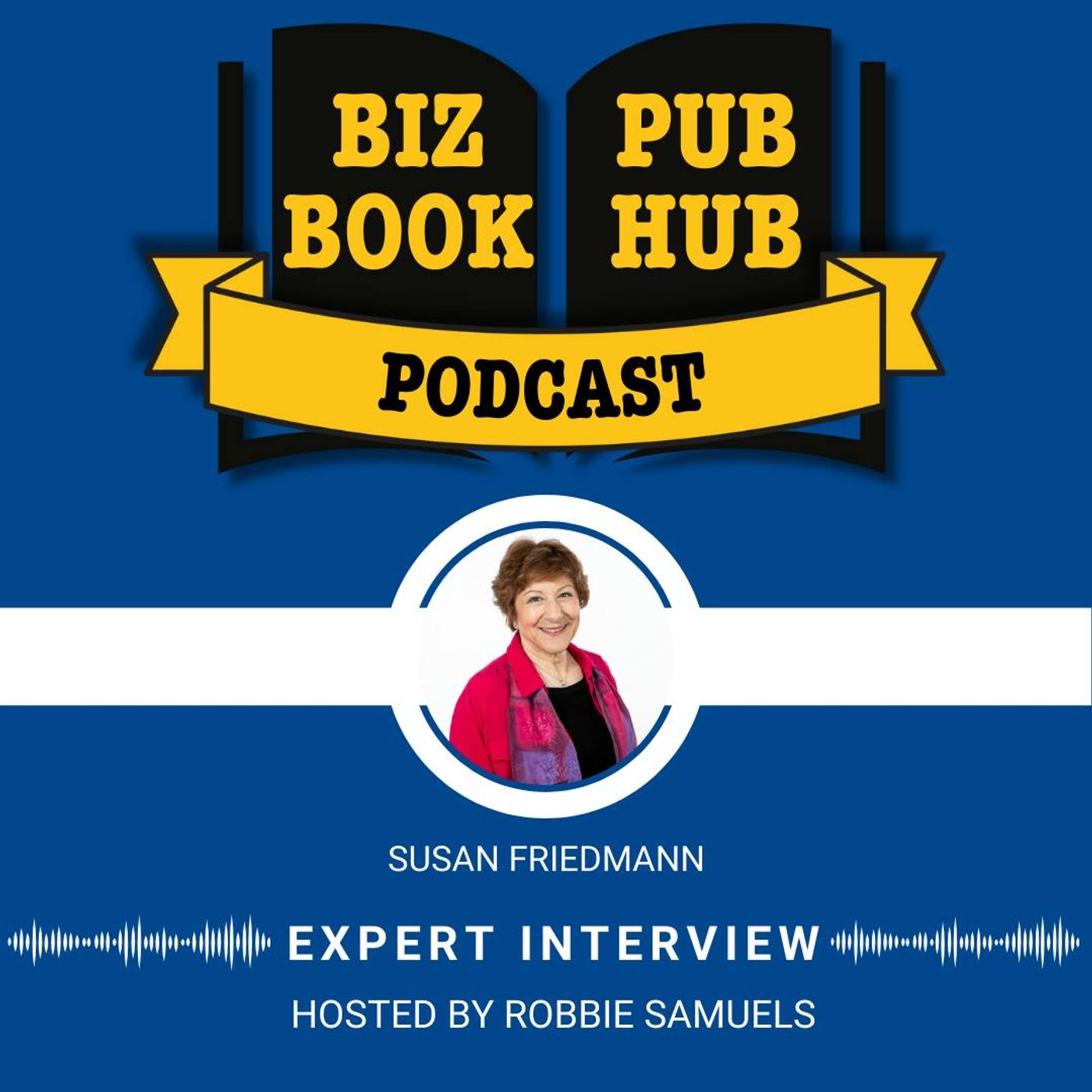 HUB 421: EXPERT INTERVIEW – Susan Friedmann