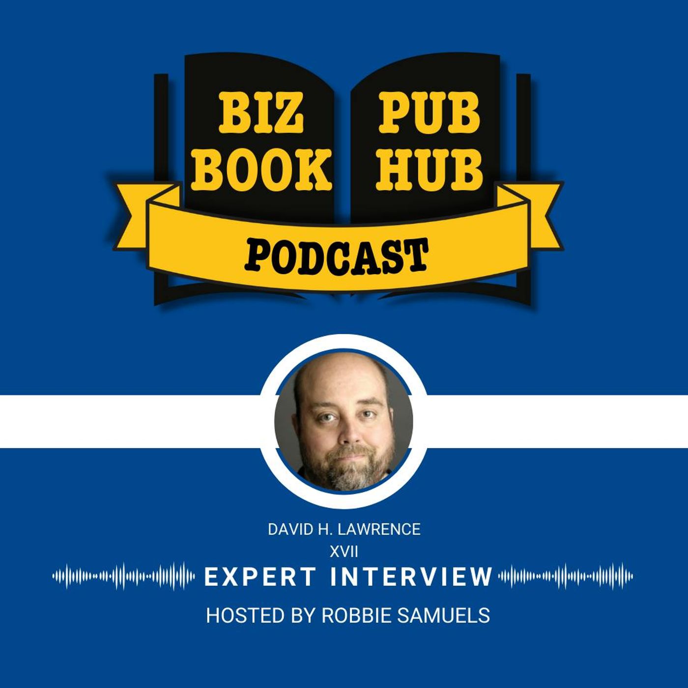 HUB 436: EXPERT INTERVIEW – David H. Lawrence XVII