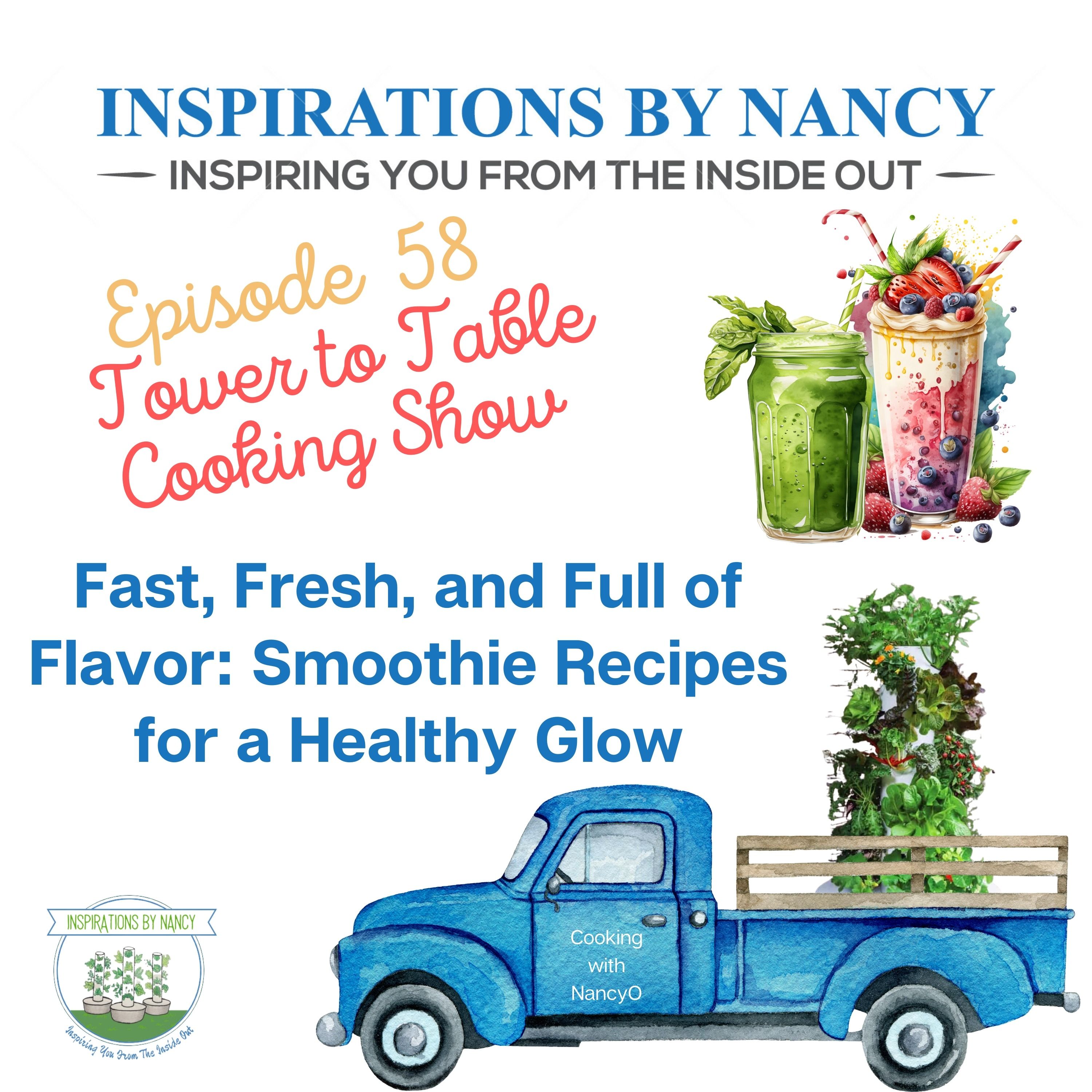 Cooking with Nancy O: Fast, Fresh, and Full of Flavor: Smoothie Recipes for a Healthy Glow