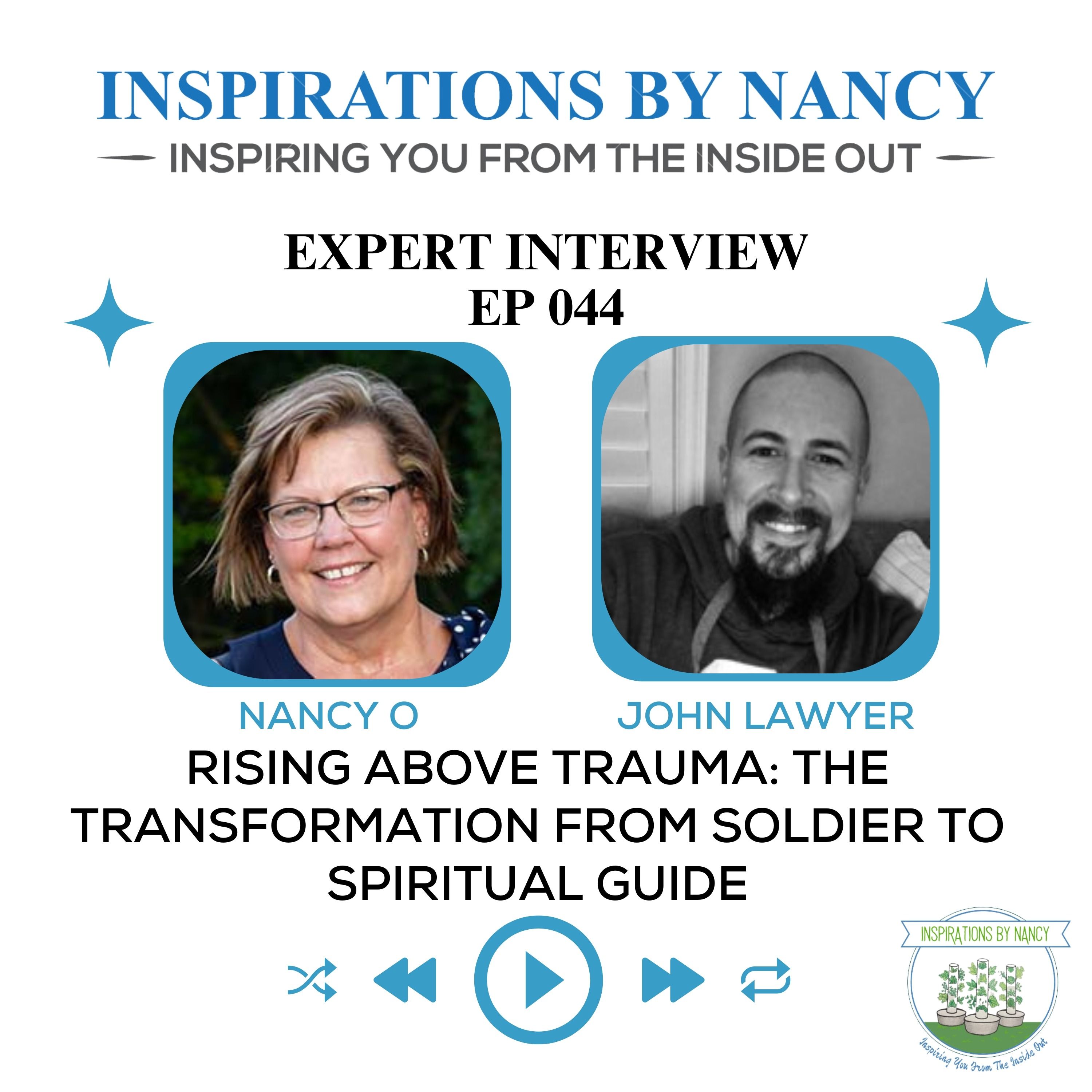 Expert Interview: Rising Above Trauma: John Lawyer's Transformation from Soldier to Spiritual Guide