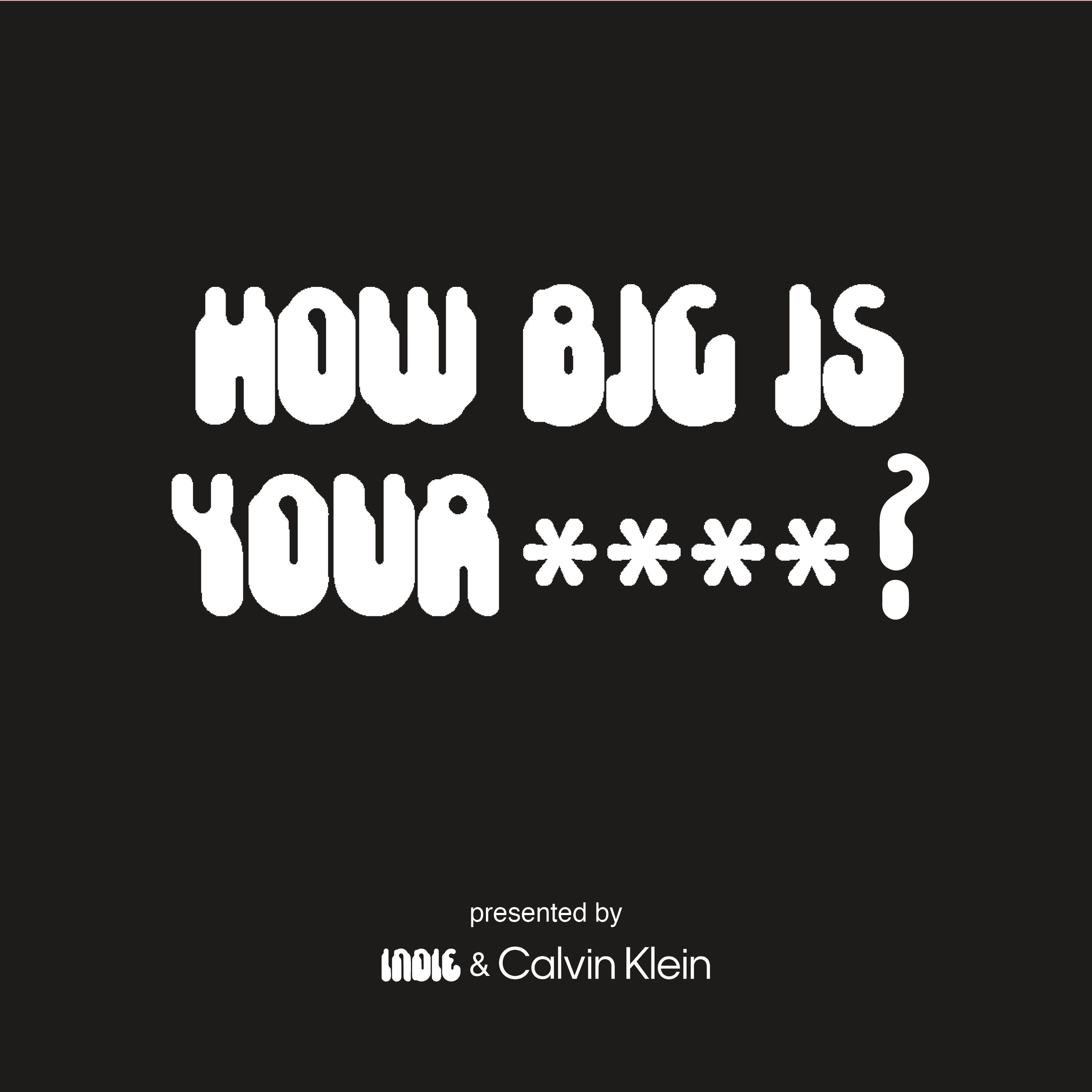 How Big Is Your ****?