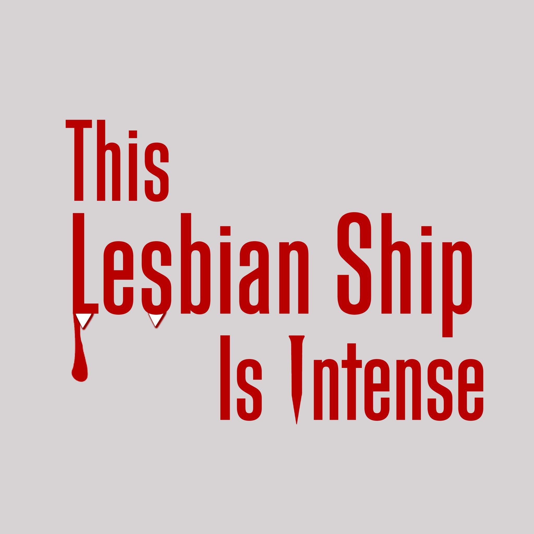 This Lesbian Ship is Intense
