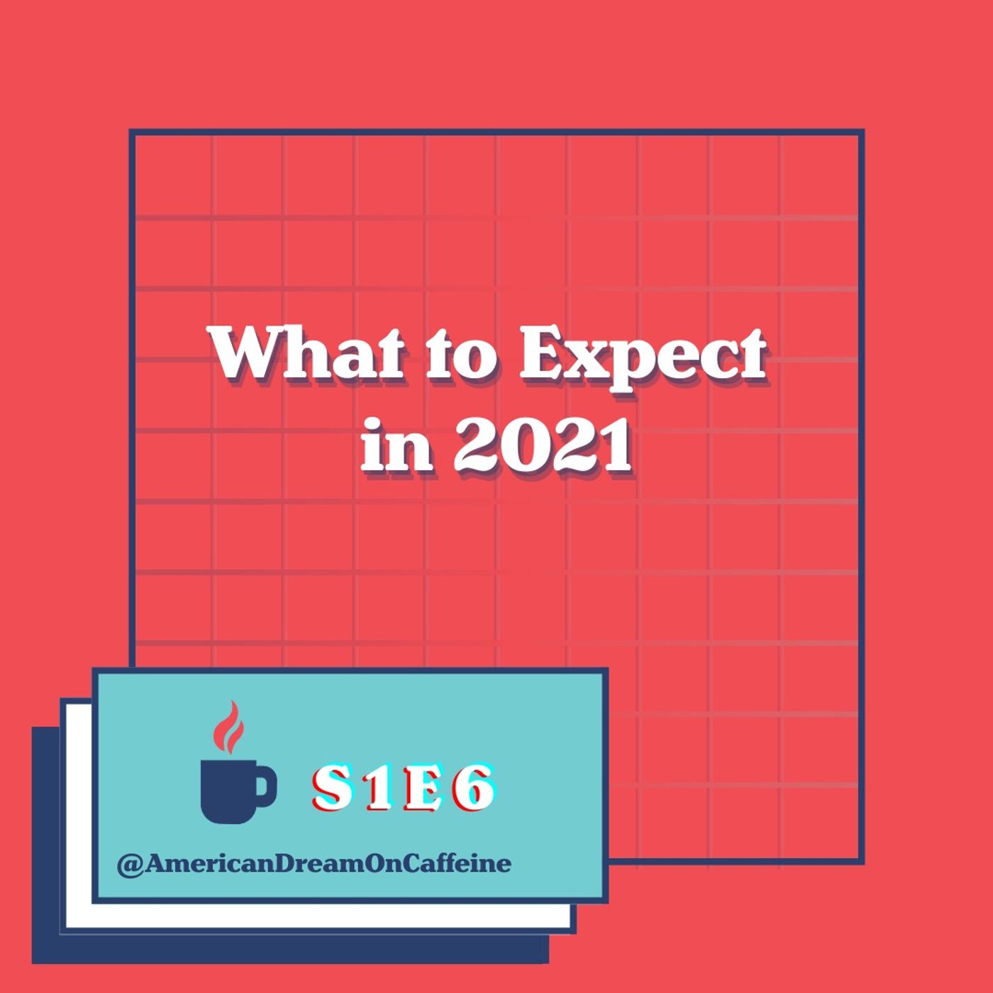 S1E6: What to Expect in 2021