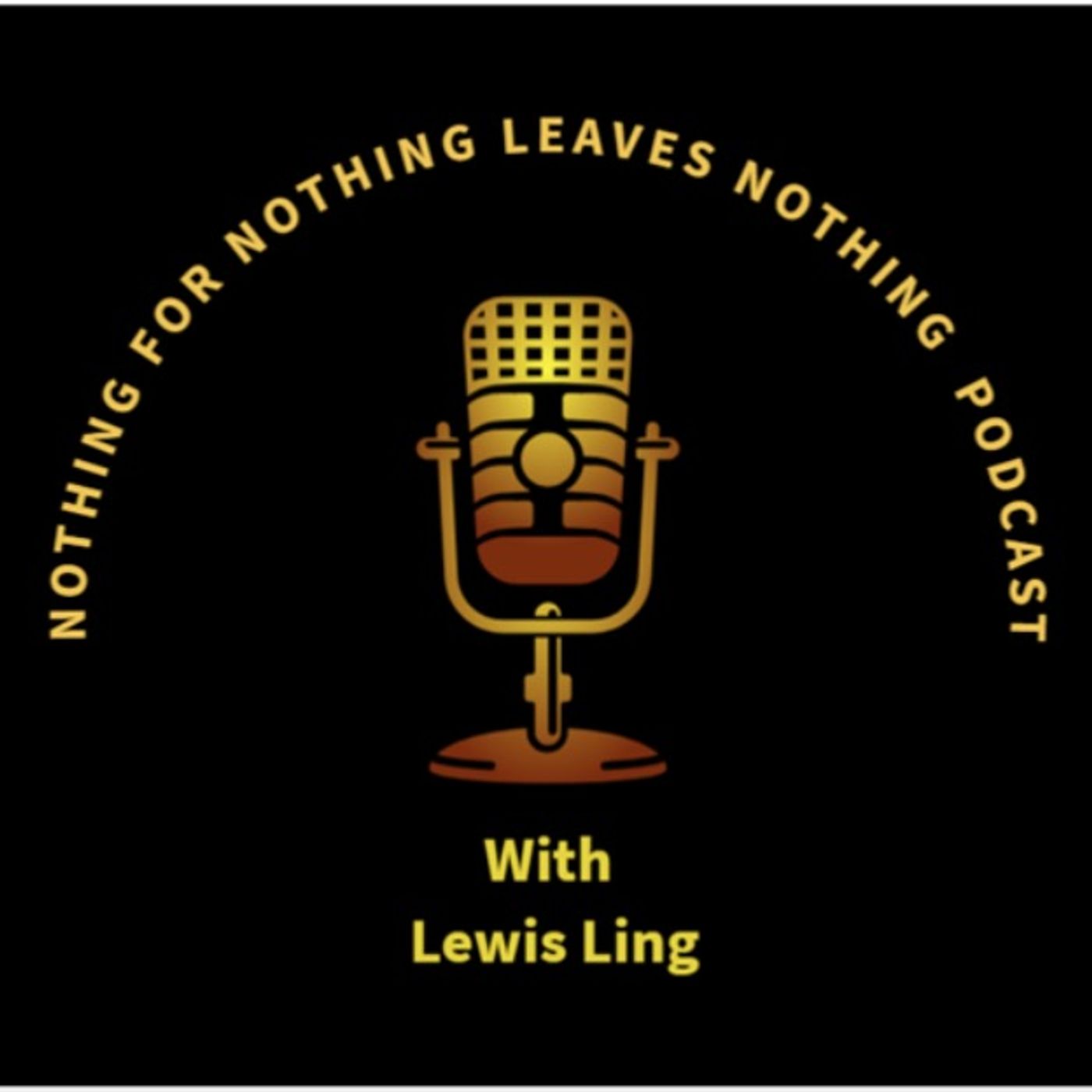 Nothing for Nothing Leaves Nothing Podcast