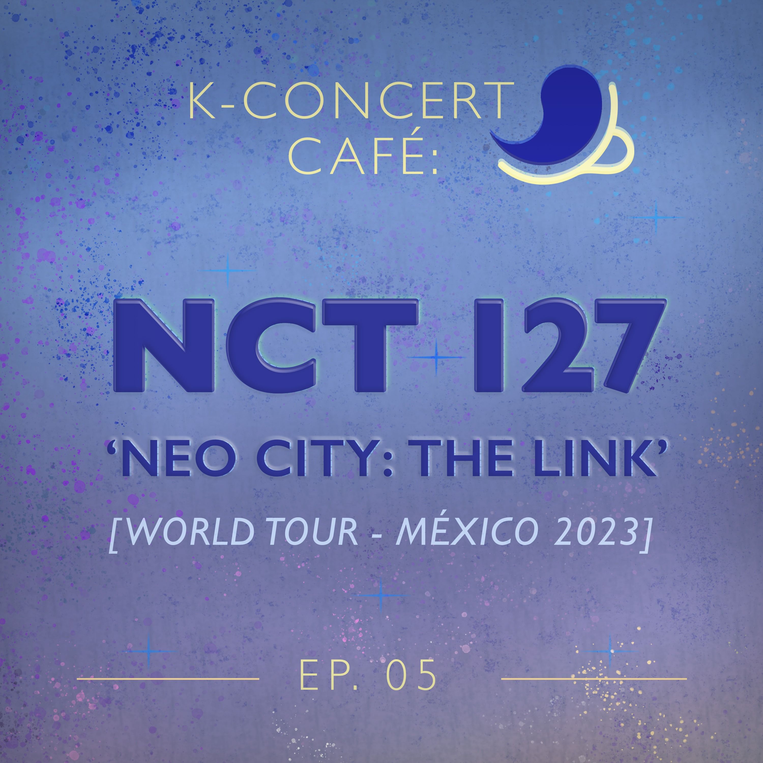 K-Concert Café 05: NCT 127 MÉXICO 2023 [NEO CITY - THE LINK] episode artwork