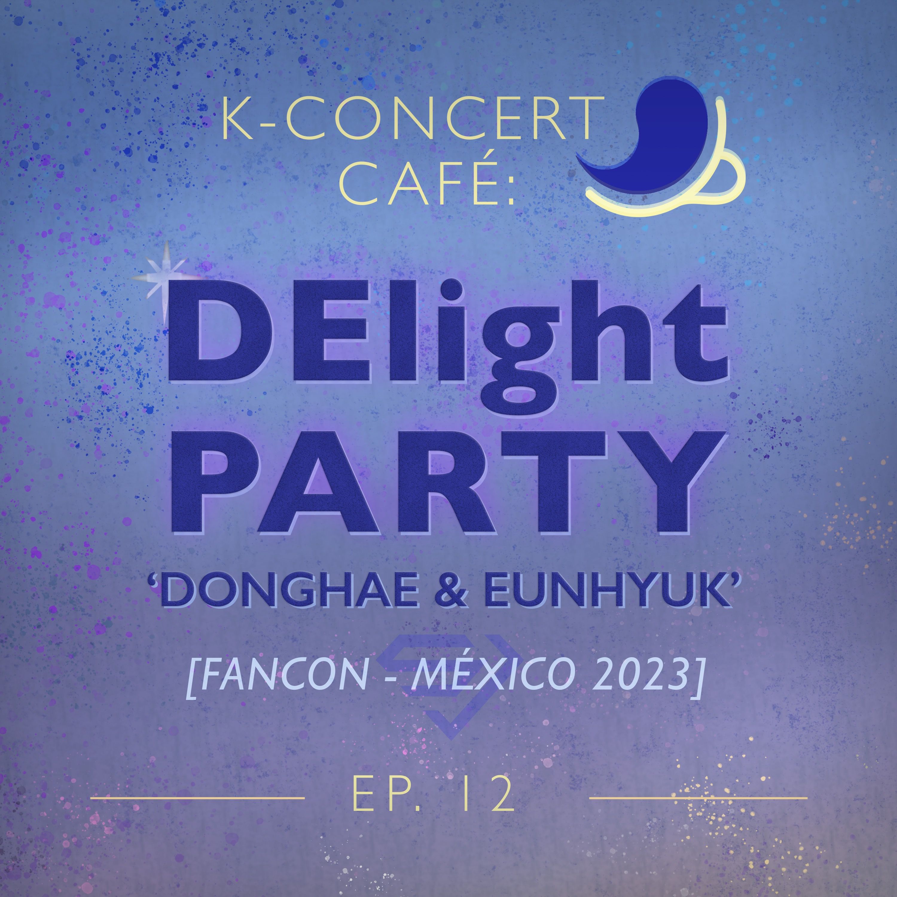 K-Concert Café 12: DElight Party México 2023 [D&E WORLD TOUR FANCON] episode artwork