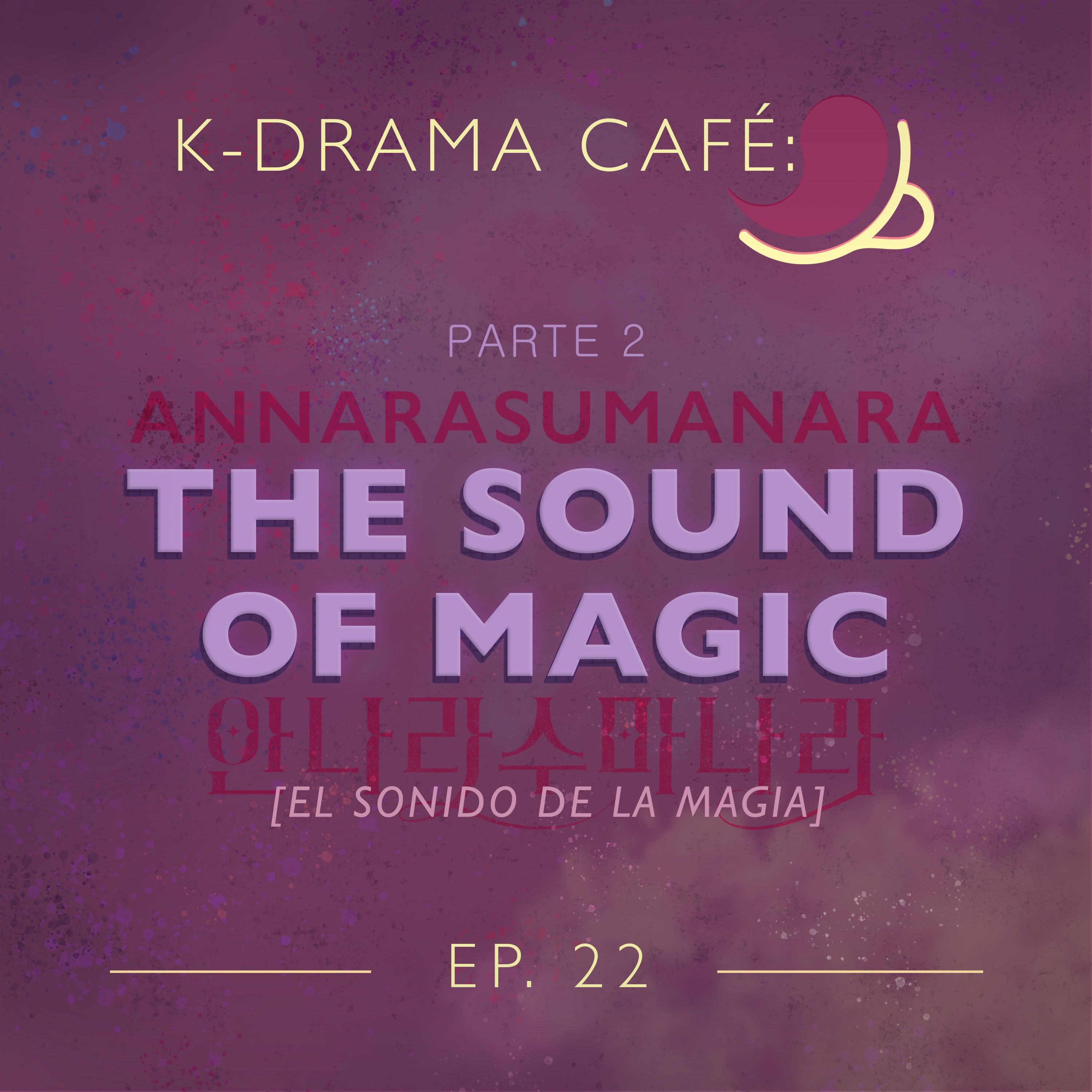 K-Drama Café 22: The Sound of Magic - Pt.2 episode artwork