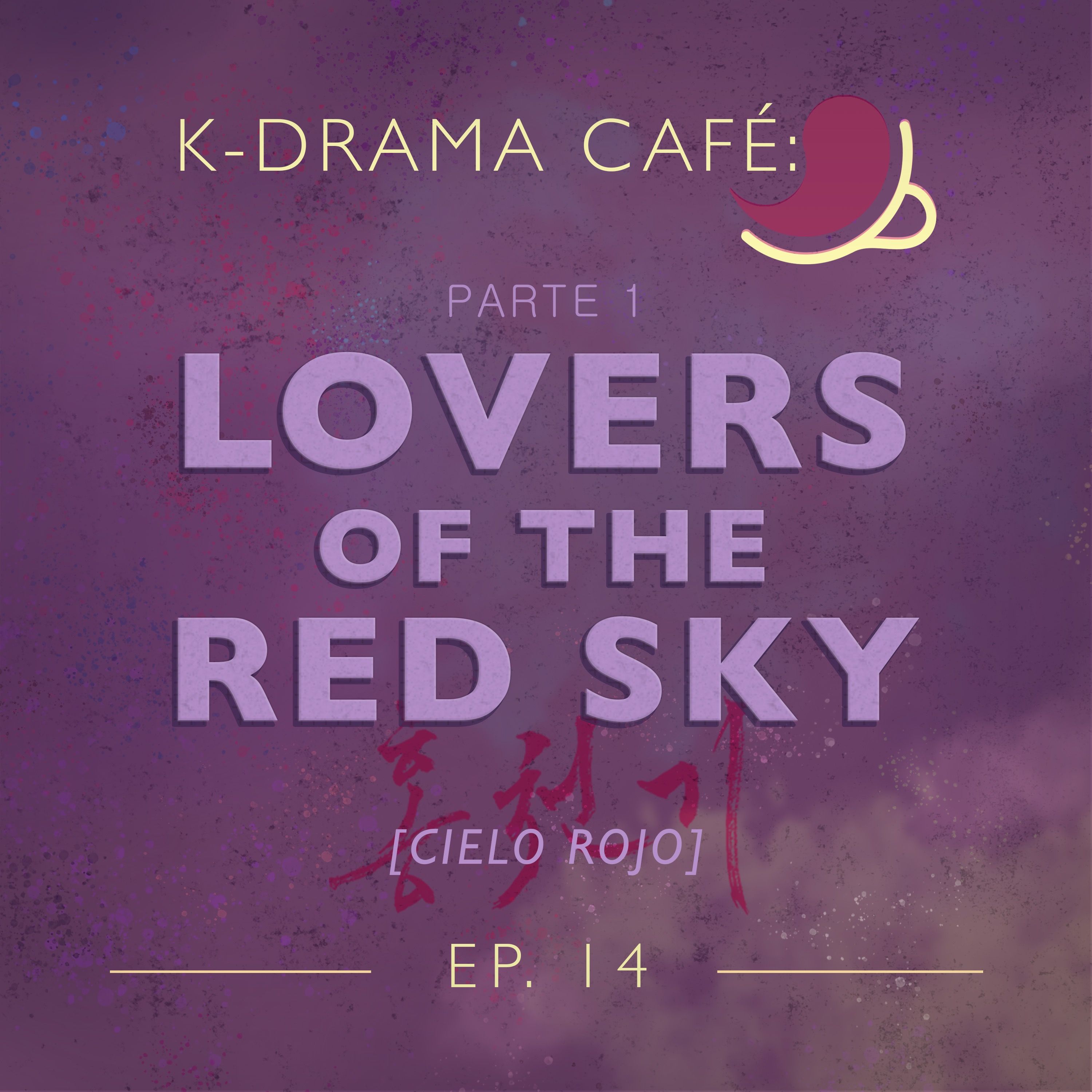 K-Drama Café 14: Lovers of the Red Sky - Pt.1 episode artwork