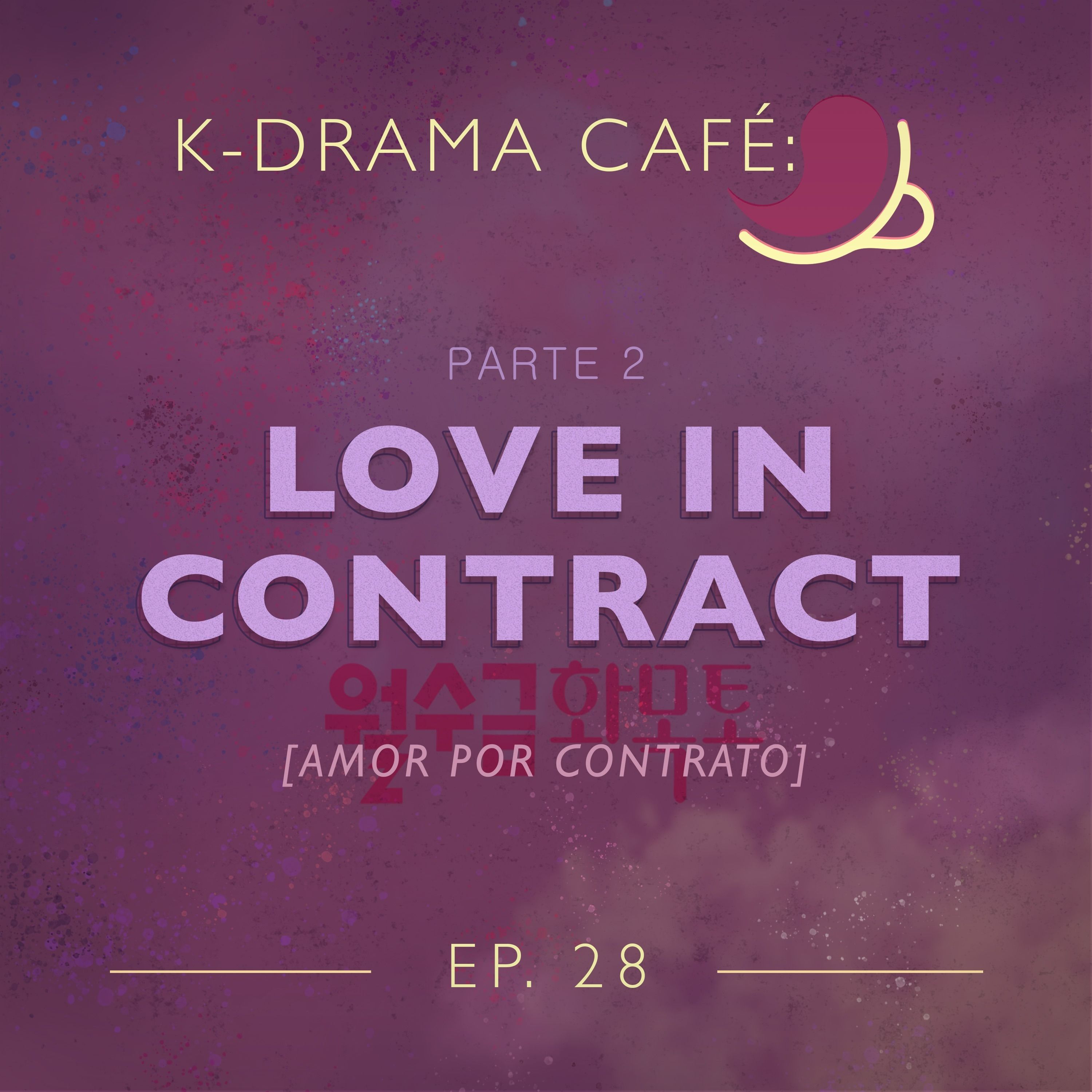 K-Drama Café 28: Love in Contract - Pt.2 episode artwork