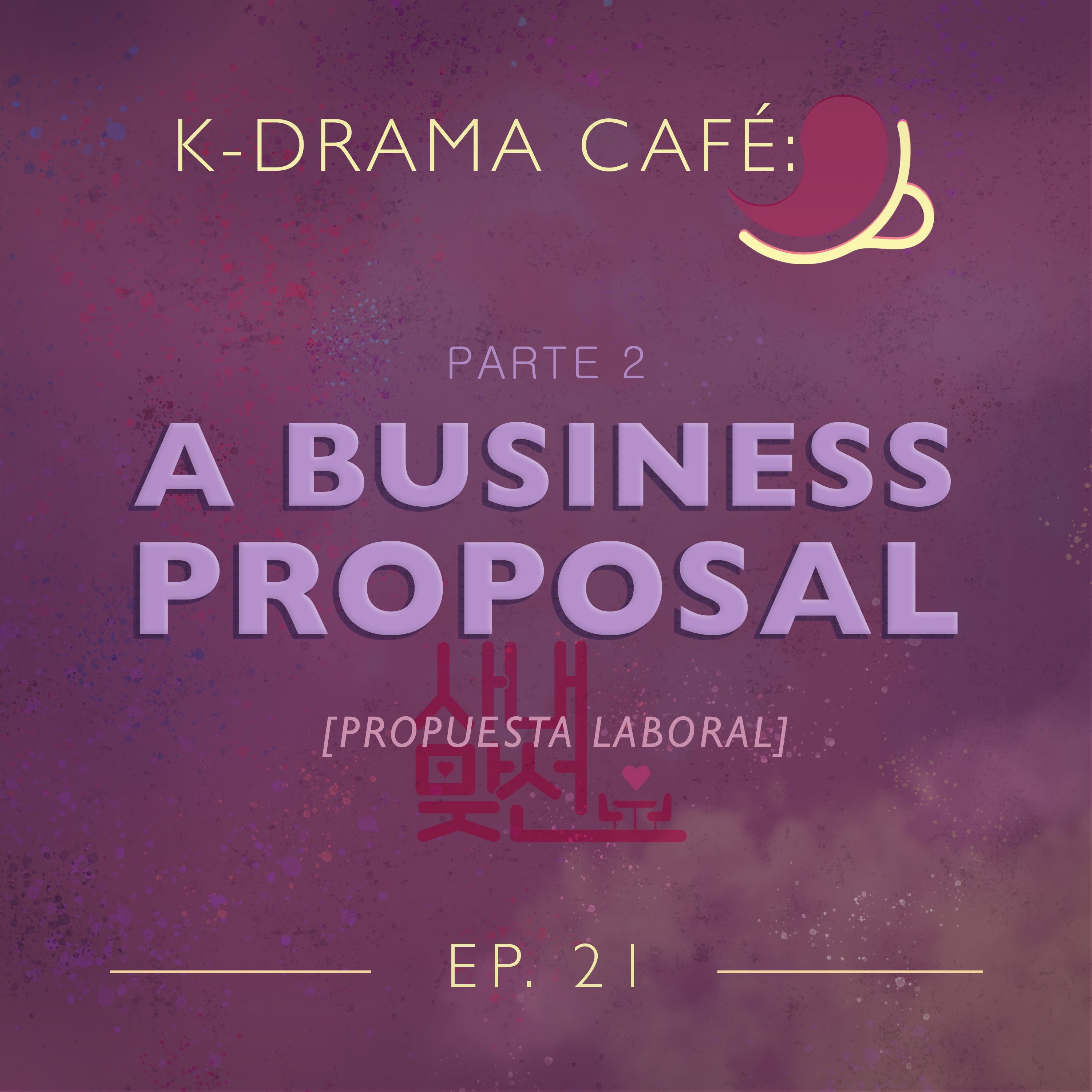 K-Drama Café 21: A Business Proposal - Pt.2 episode artwork
