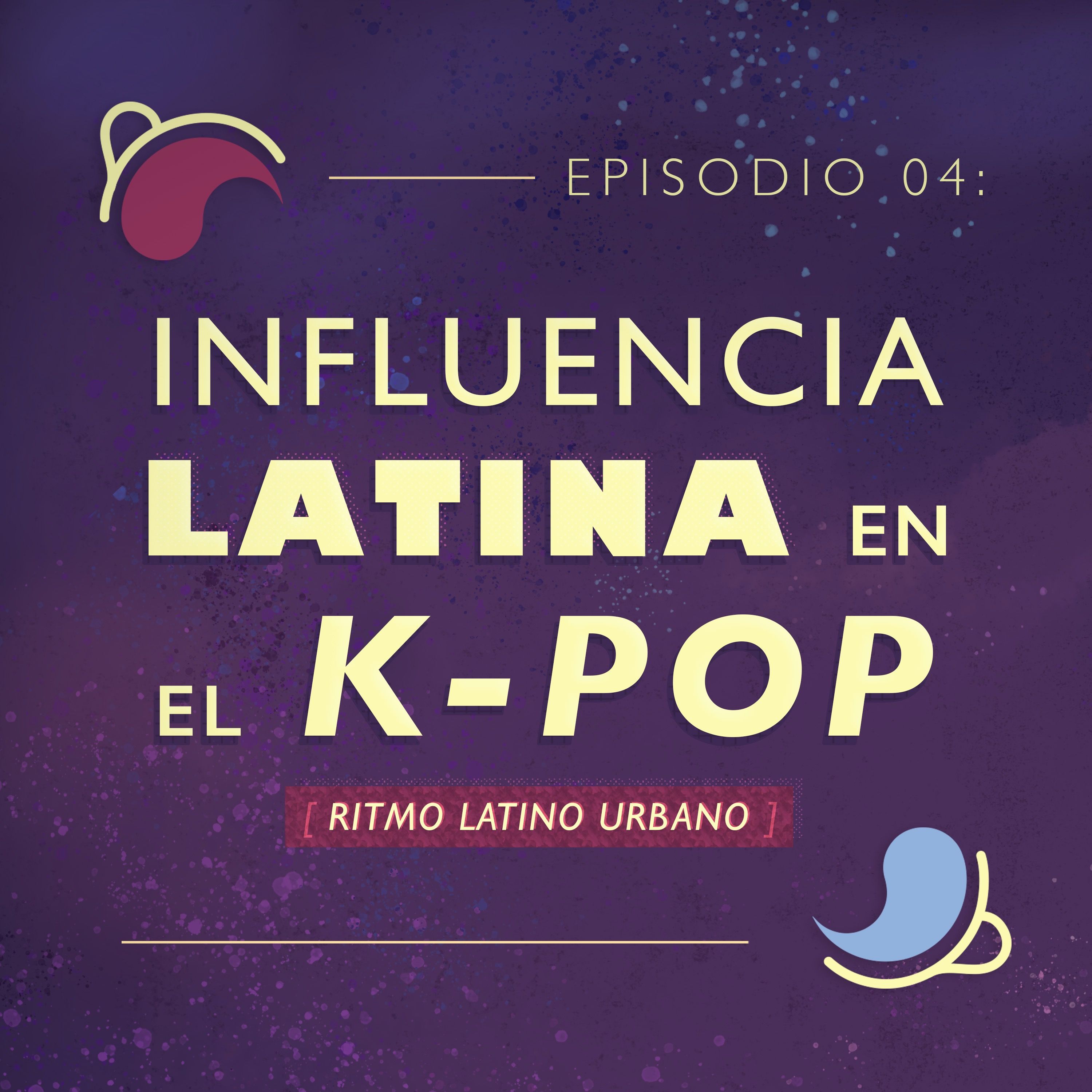 Ep 04: Influencia Latina en el K-pop episode artwork