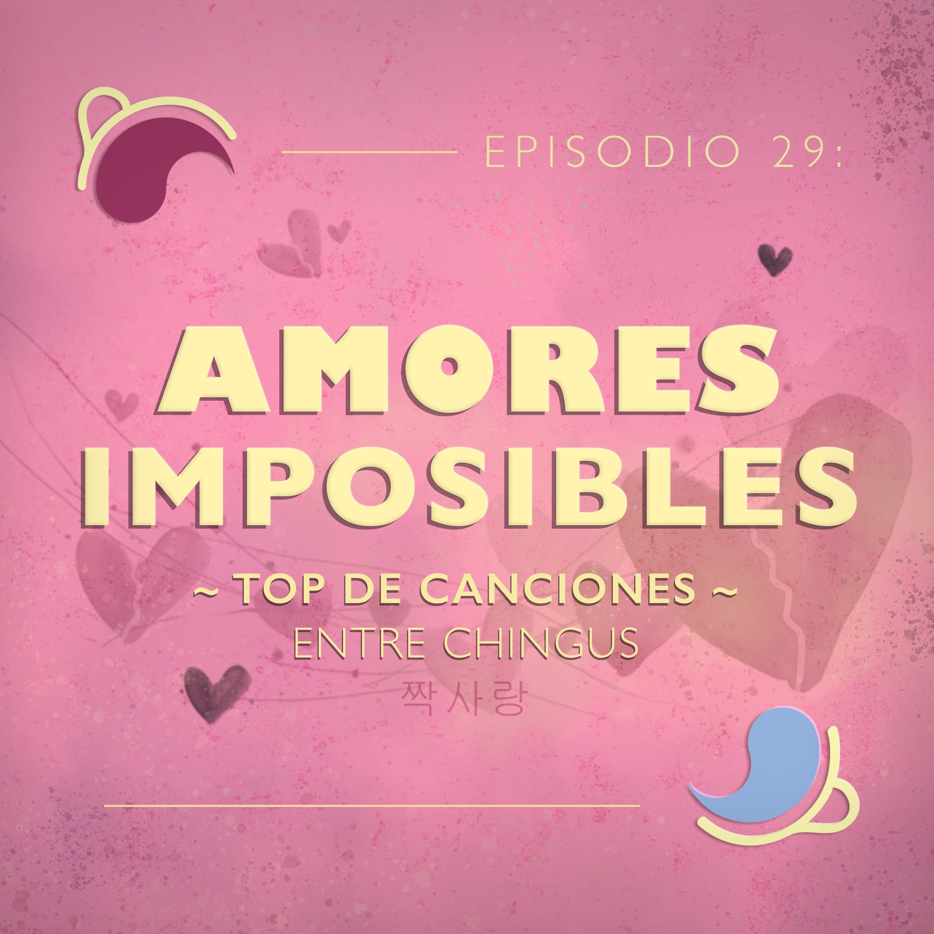 Ep 29: Amores imposibles | Top de canciones Entre Chingus episode artwork