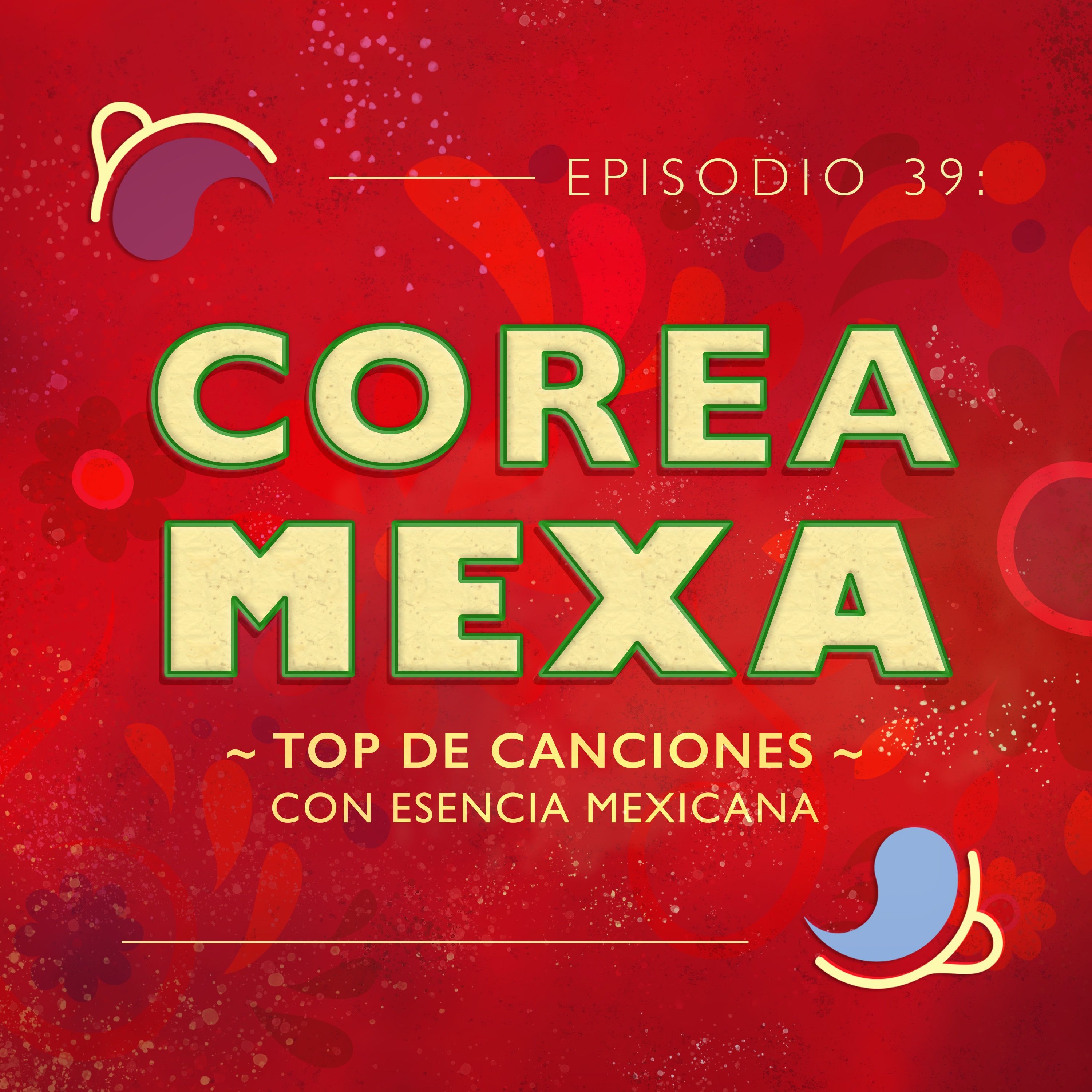 Ep 39: Mexa Corea | Top de canciones con esencia Mexicana episode artwork