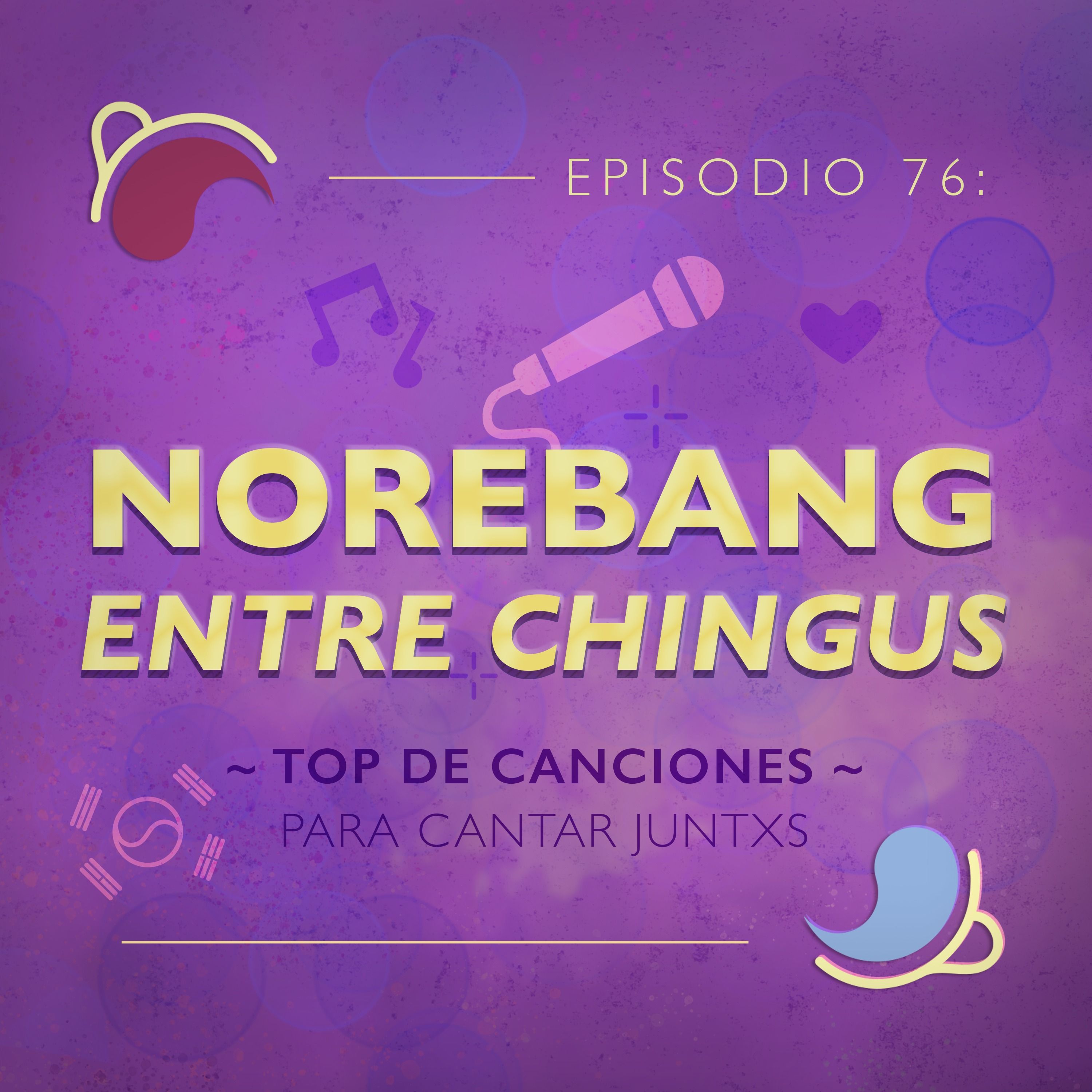Ep 76: Norebang entre chingus | Top musical para cantar episode artwork