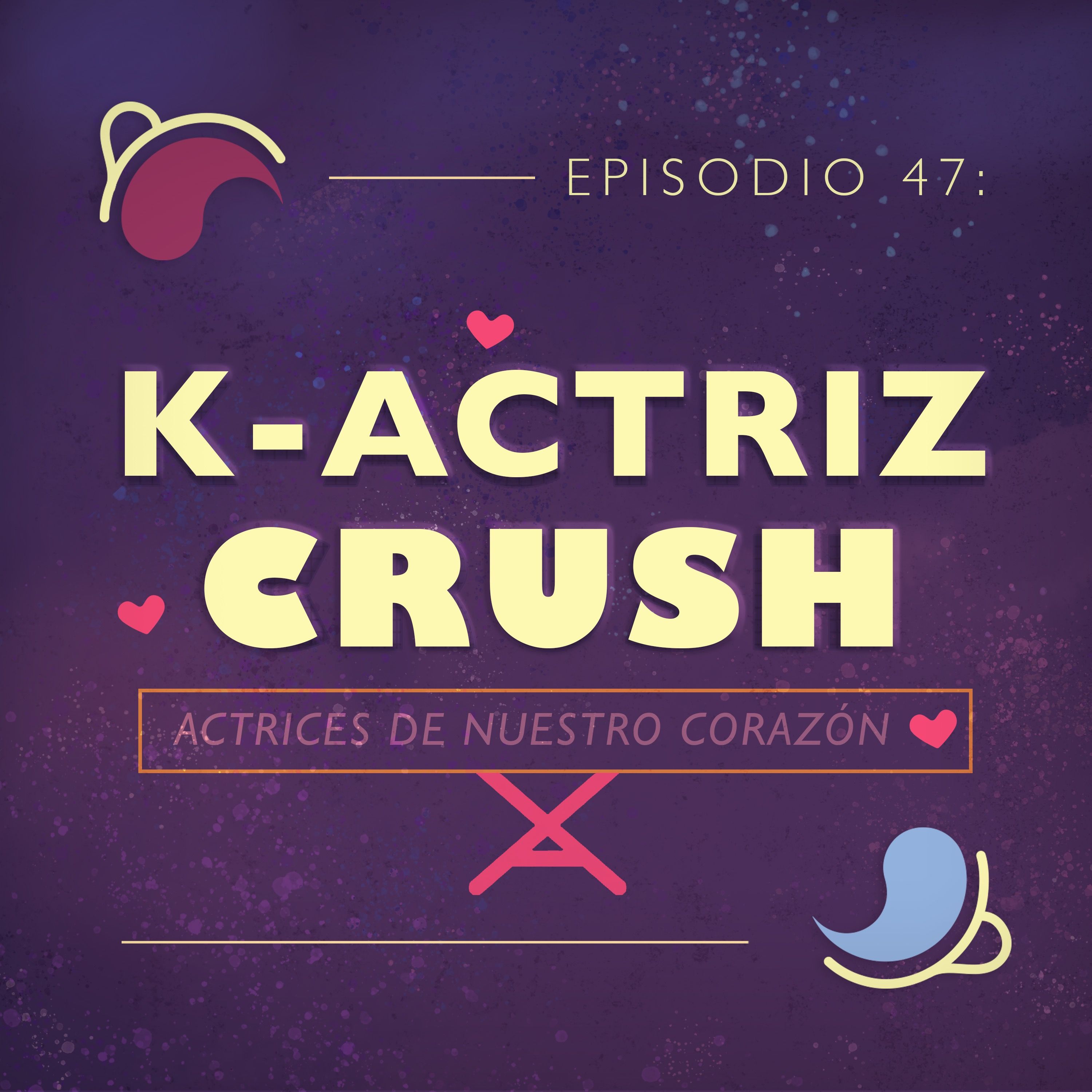 Ep 47: K-Actriz Crush | Actrices de nuestro corazón
