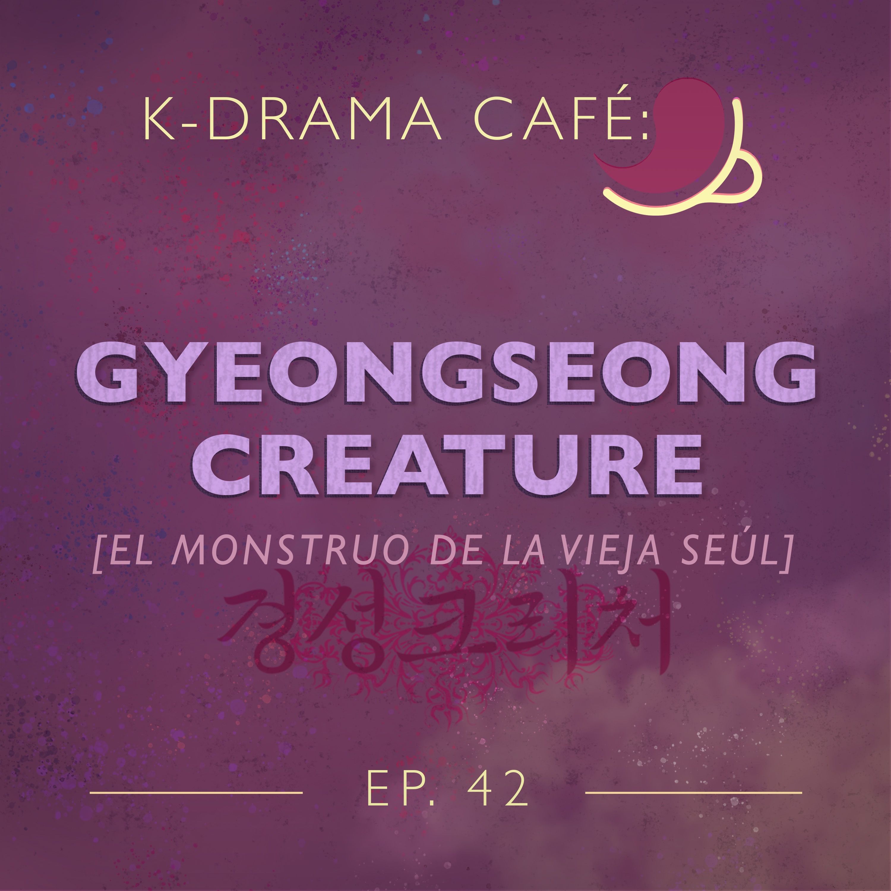 K-Drama Café 42: Gyeongseong Creature