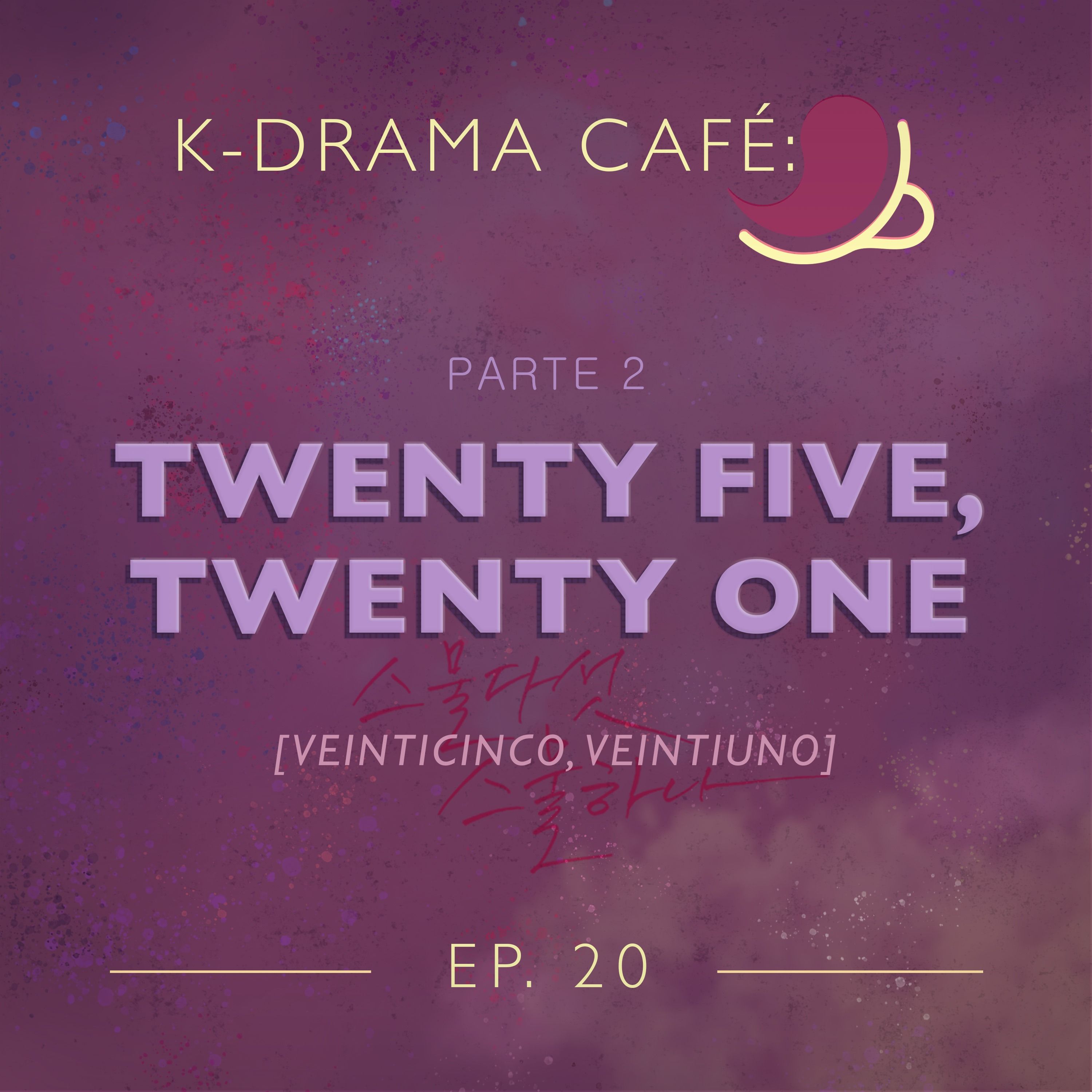 K-Drama Café 20: Twenty Five, Twenty One - Pt.2 episode artwork