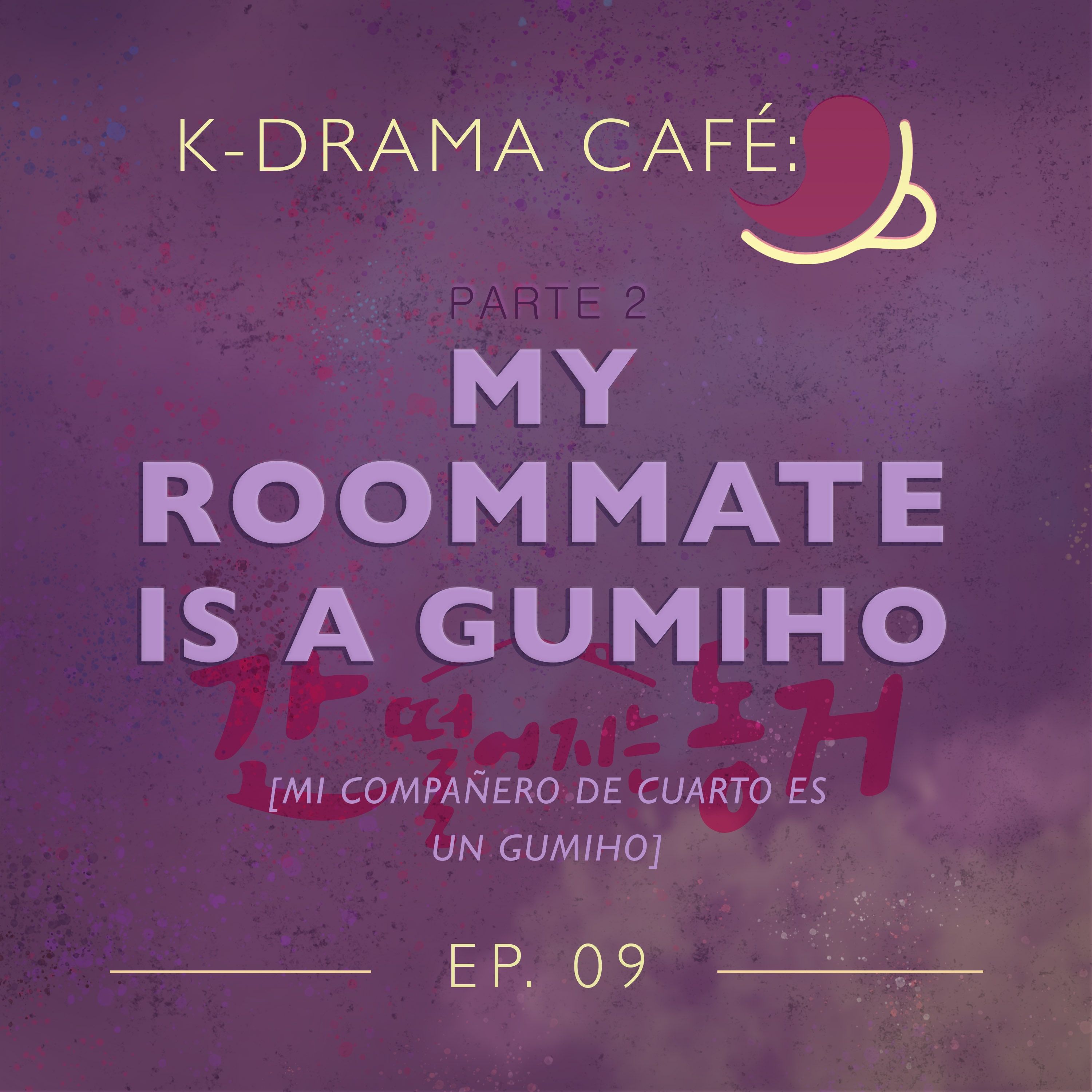 K-Drama Café 09: My Roommate is a Gumiho - Pt.2 episode artwork