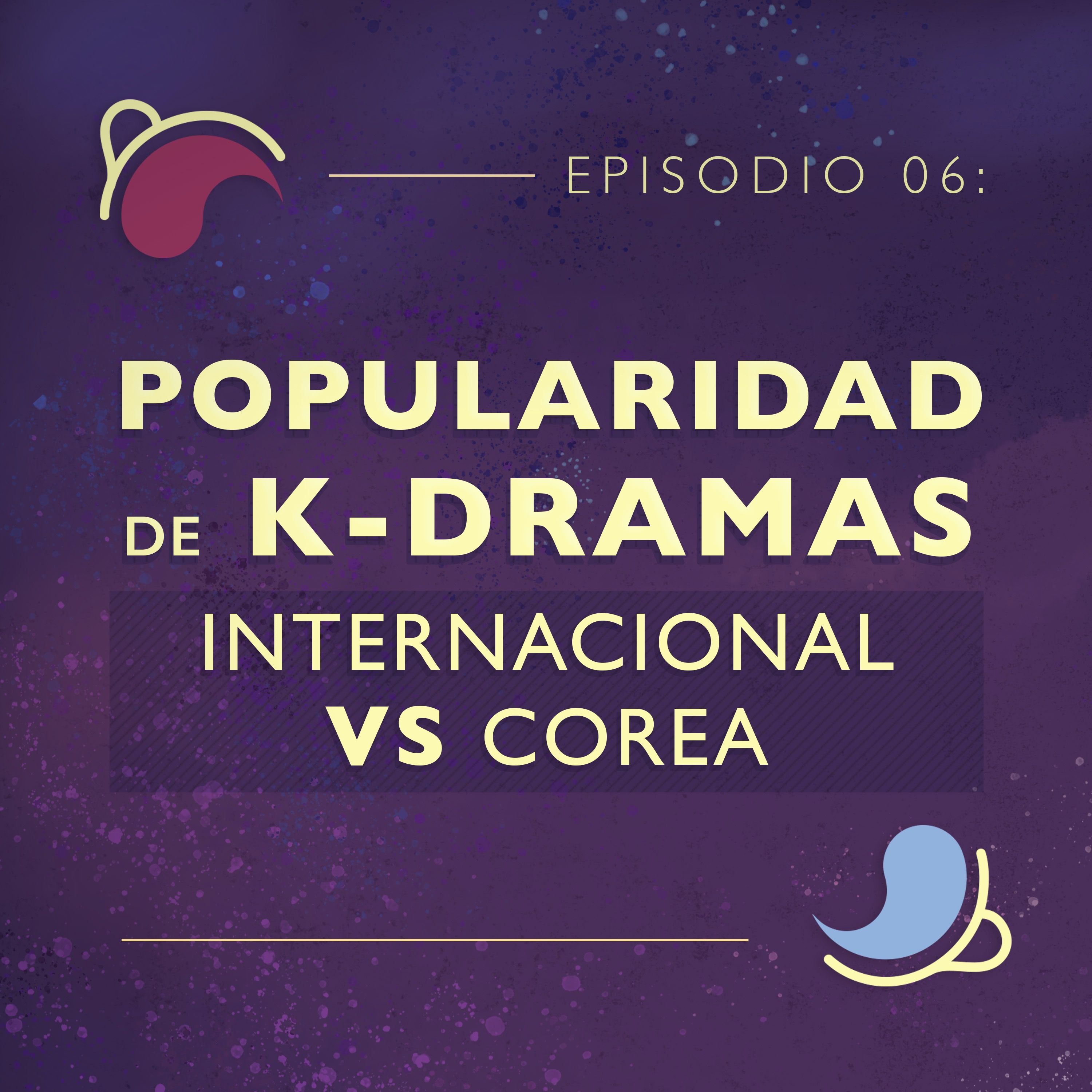 Ep 06: Popularidad de K-Dramas | Internacionales vs Corea del Sur episode artwork