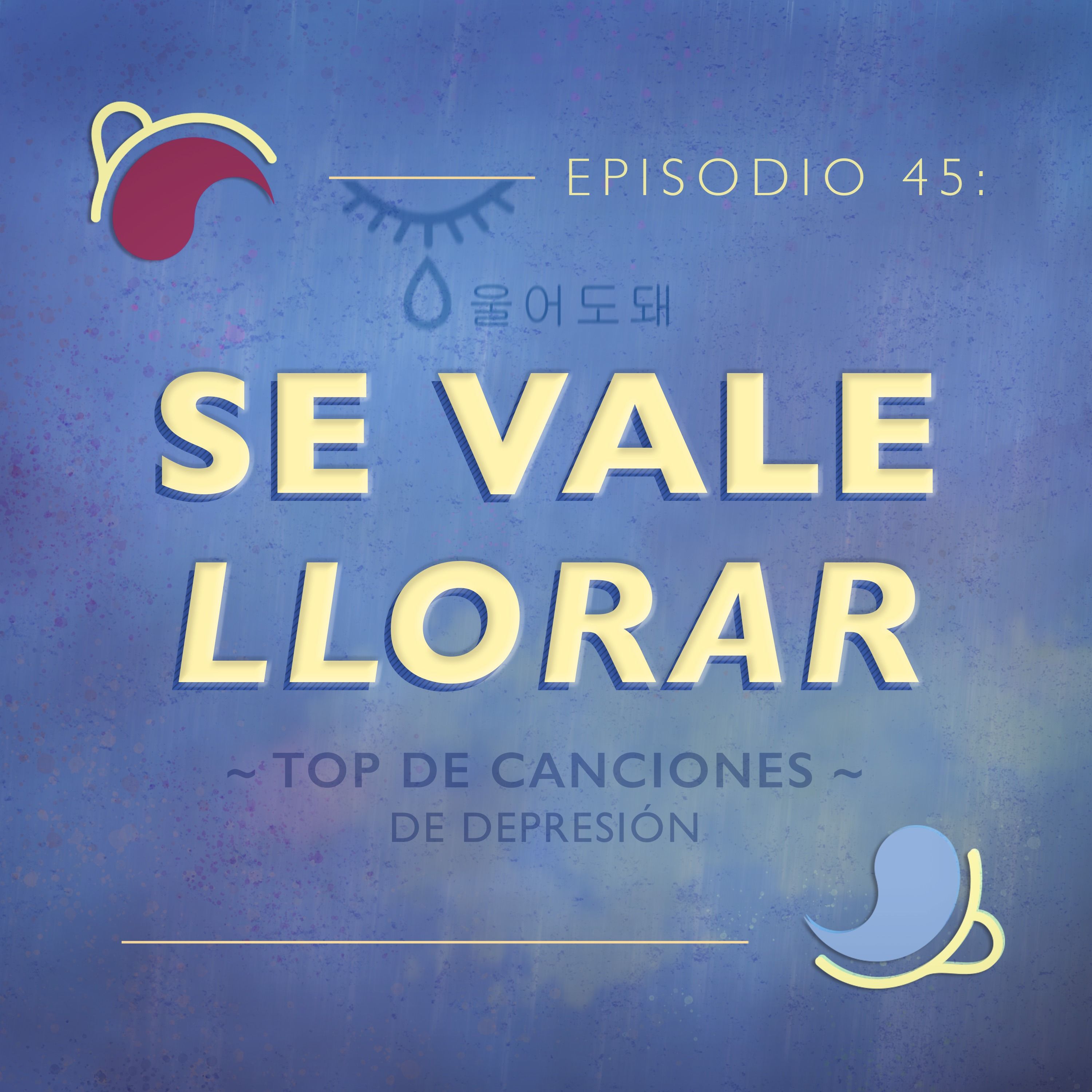 Ep 45: Se vale llorar | Top de canciones de depresión episode artwork