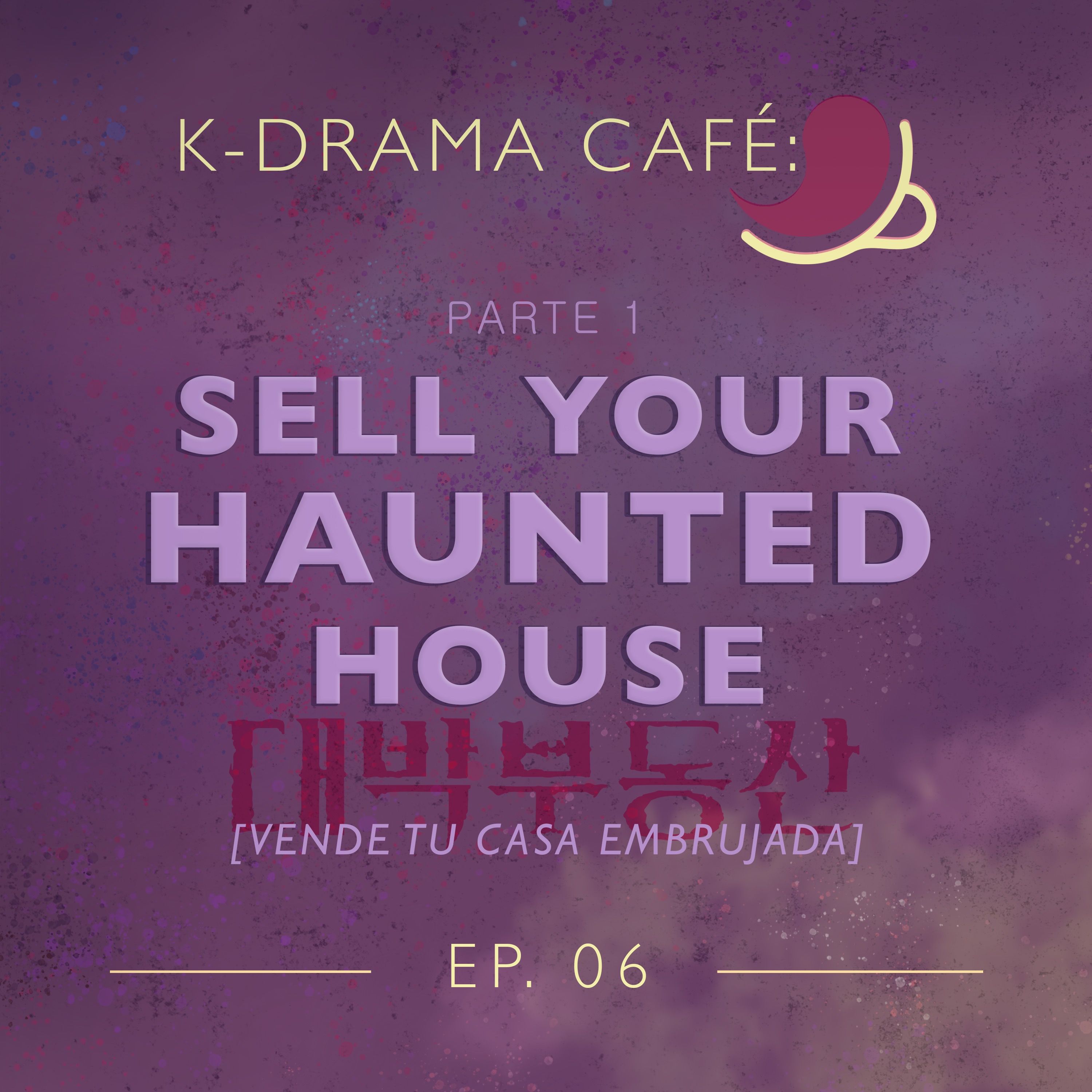 K-Drama Café 06: Sell Your Haunted House - Pt.1 episode artwork