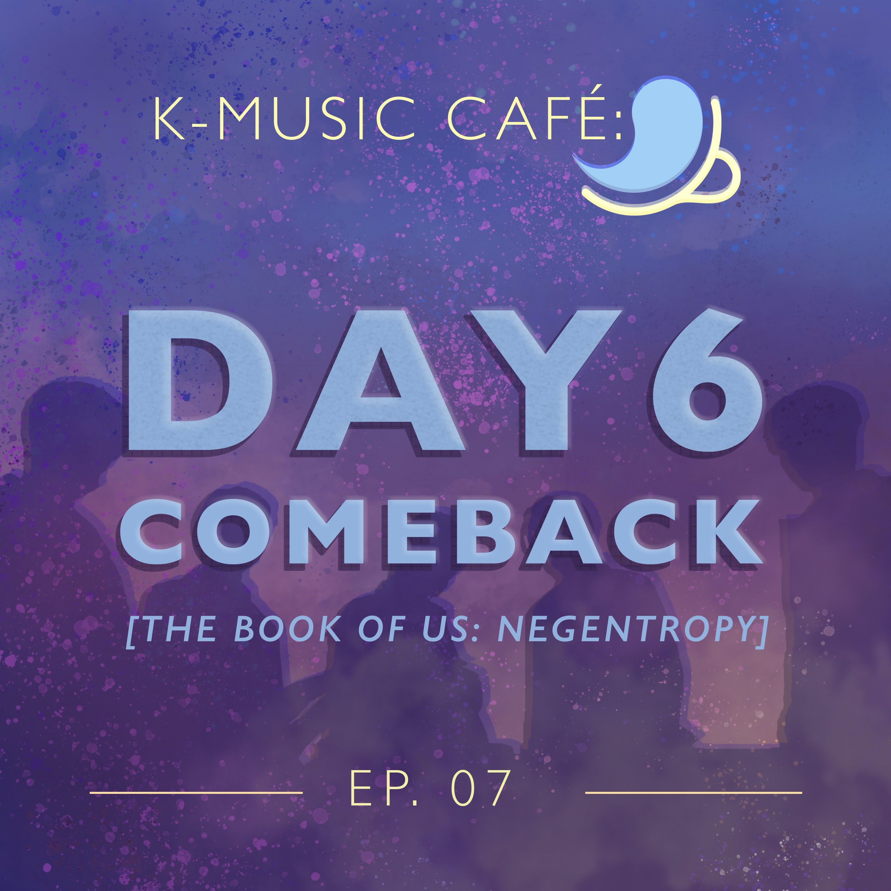 K-Music Café 07: DAY6 Comeback [The Book of Us: Negentropy] episode artwork