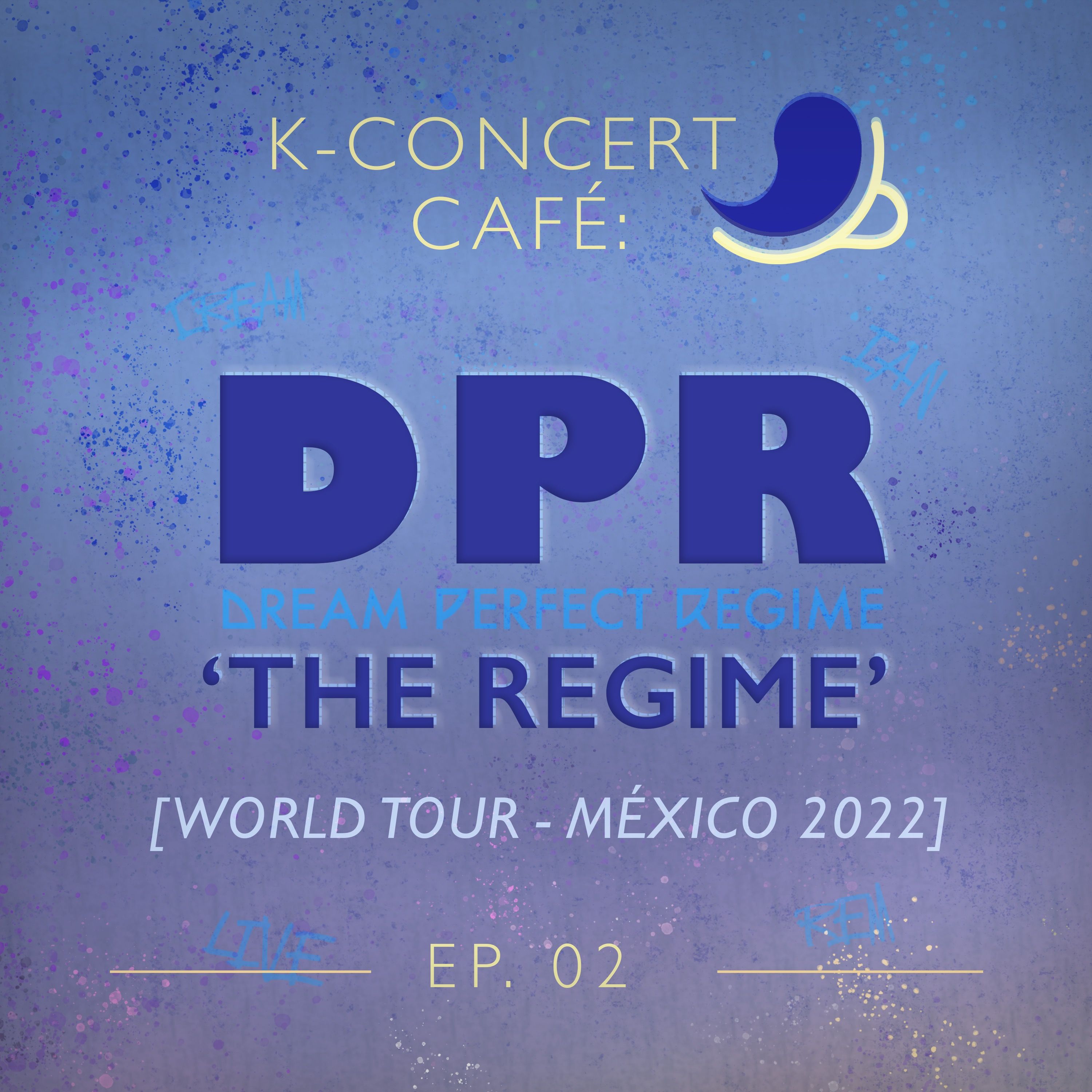 K-Concert Café 02: DPR MEXICO 2022 [THE REGIME] episode artwork