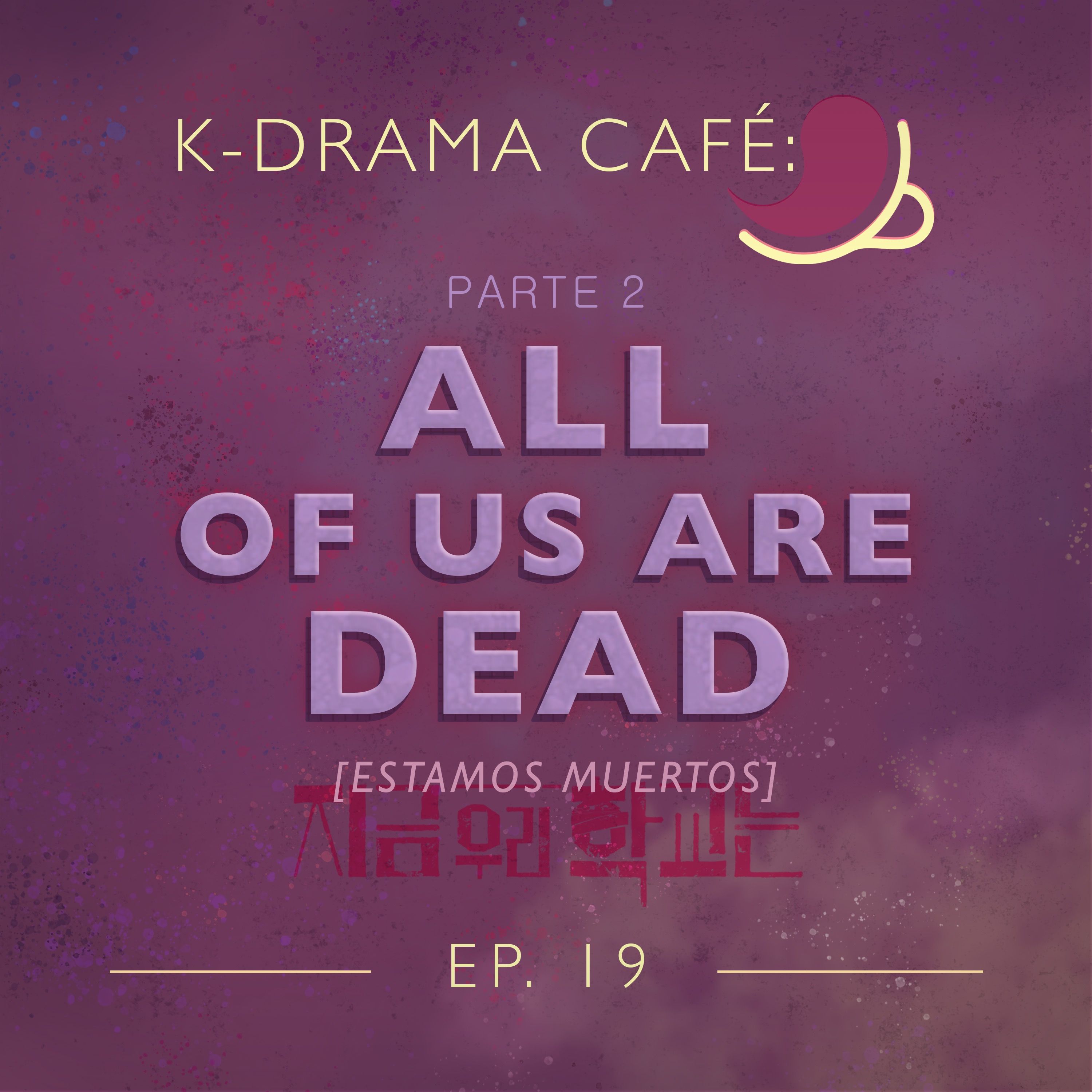 K-Drama Café 19: All Of Us Are Dead - Pt.2 episode artwork