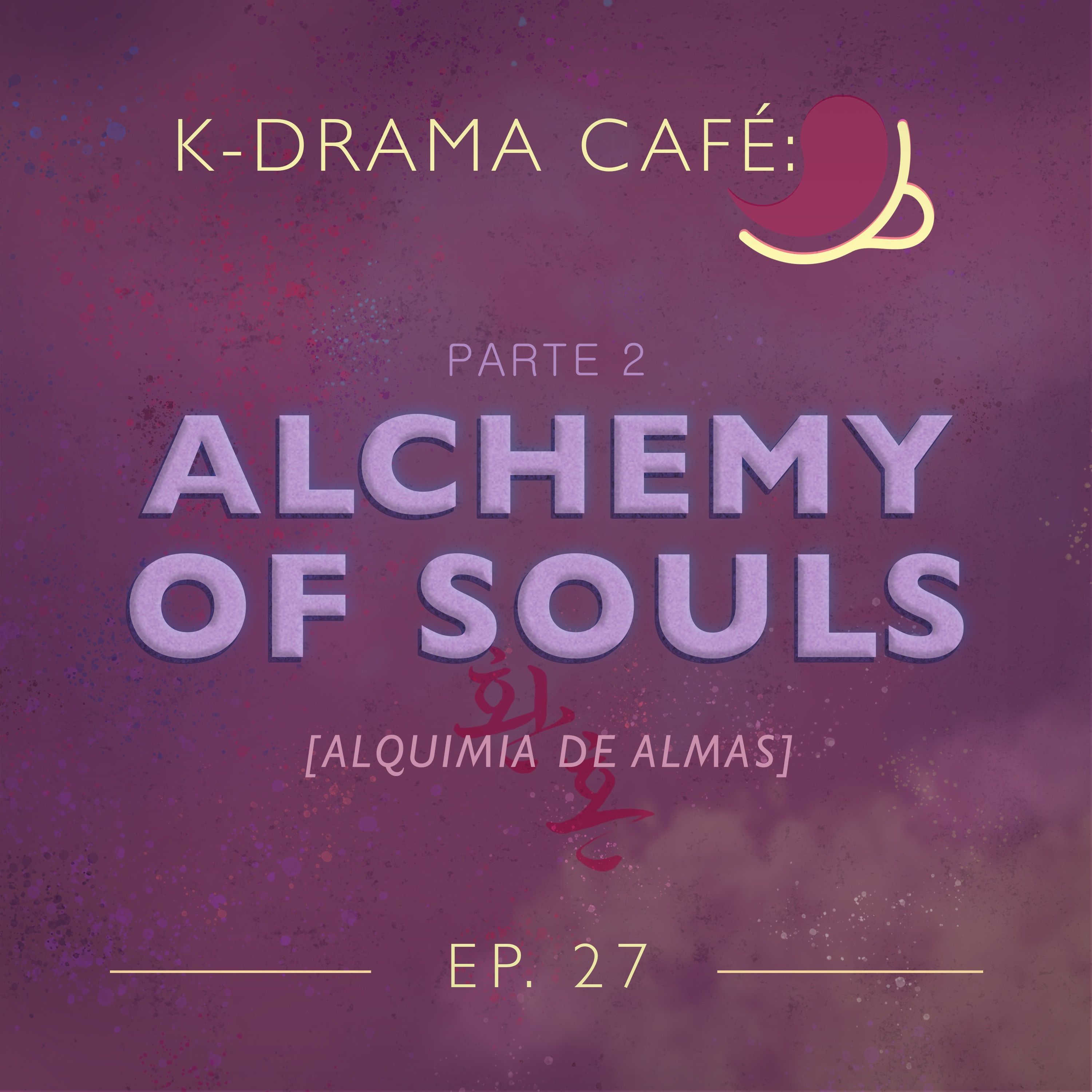 K-Drama Café 27: Alchemy of Soul - Pt.2 episode artwork