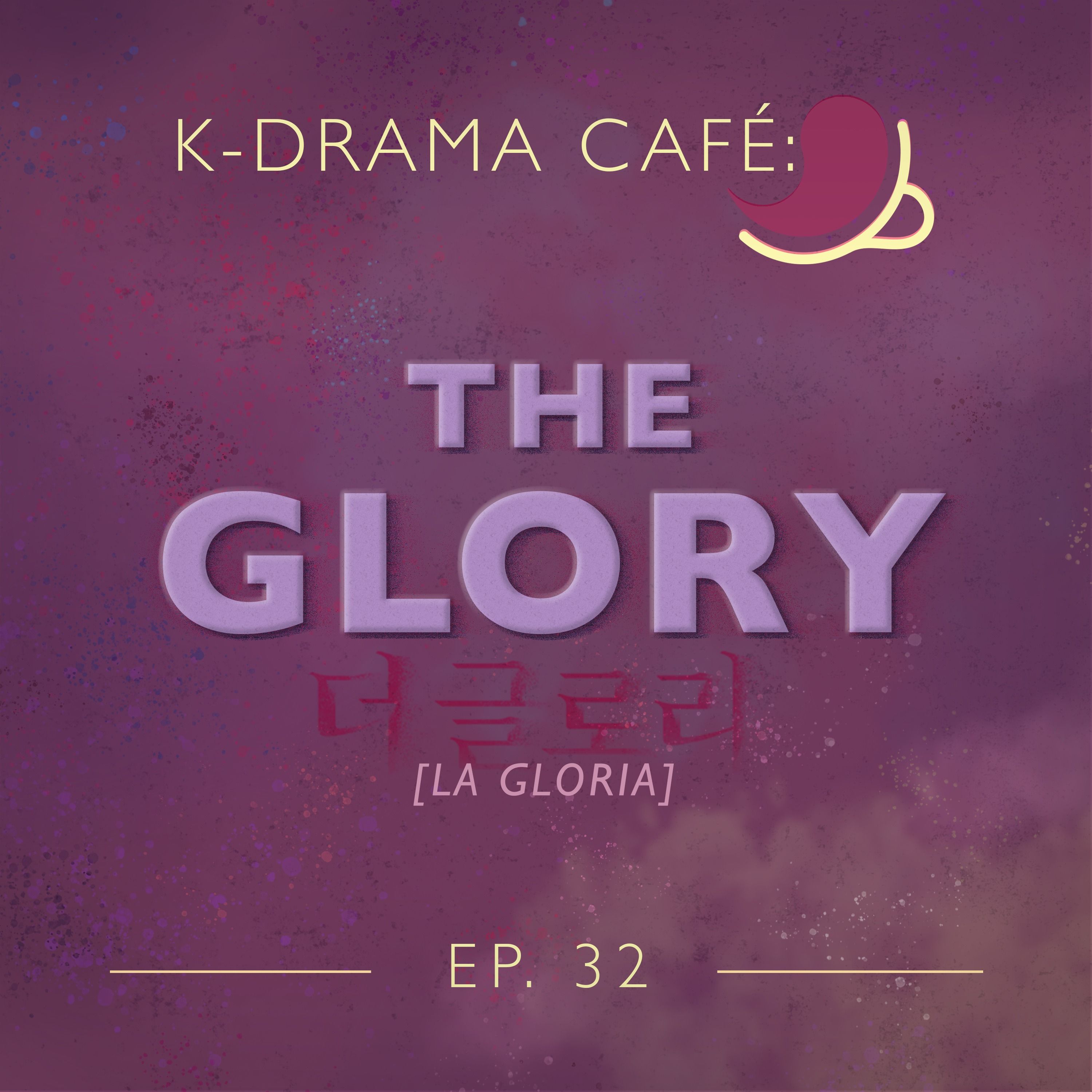 K-Drama Café 32: The Glory episode artwork