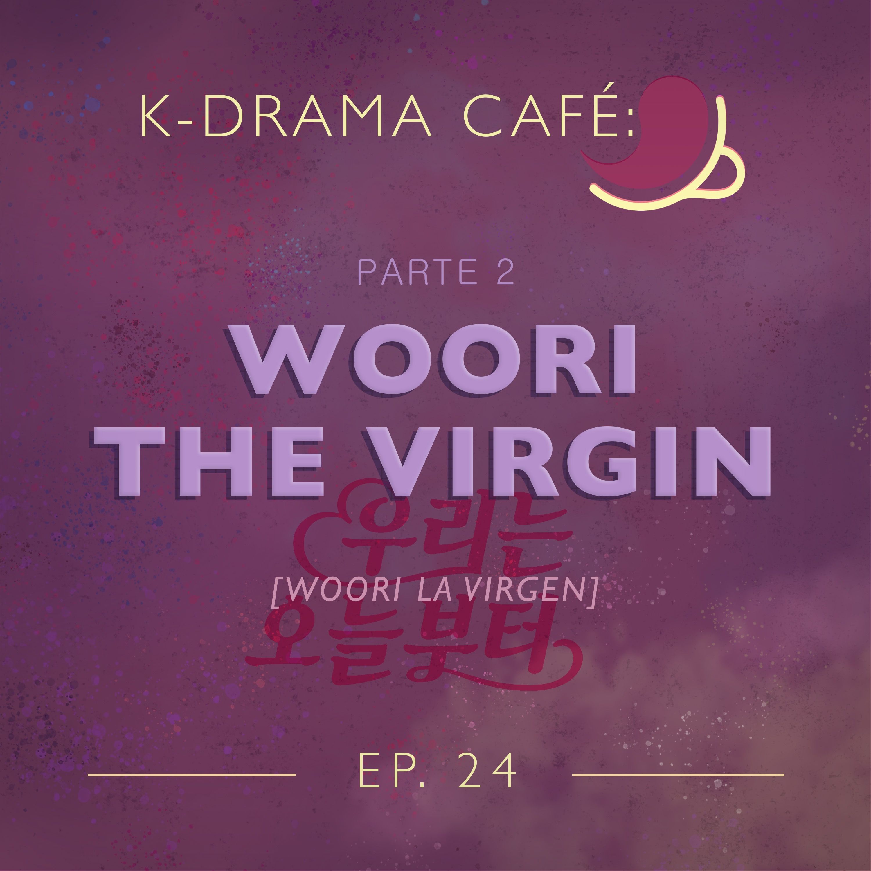 K-Drama Café 24: Woori the Virgin - Pt.2 episode artwork