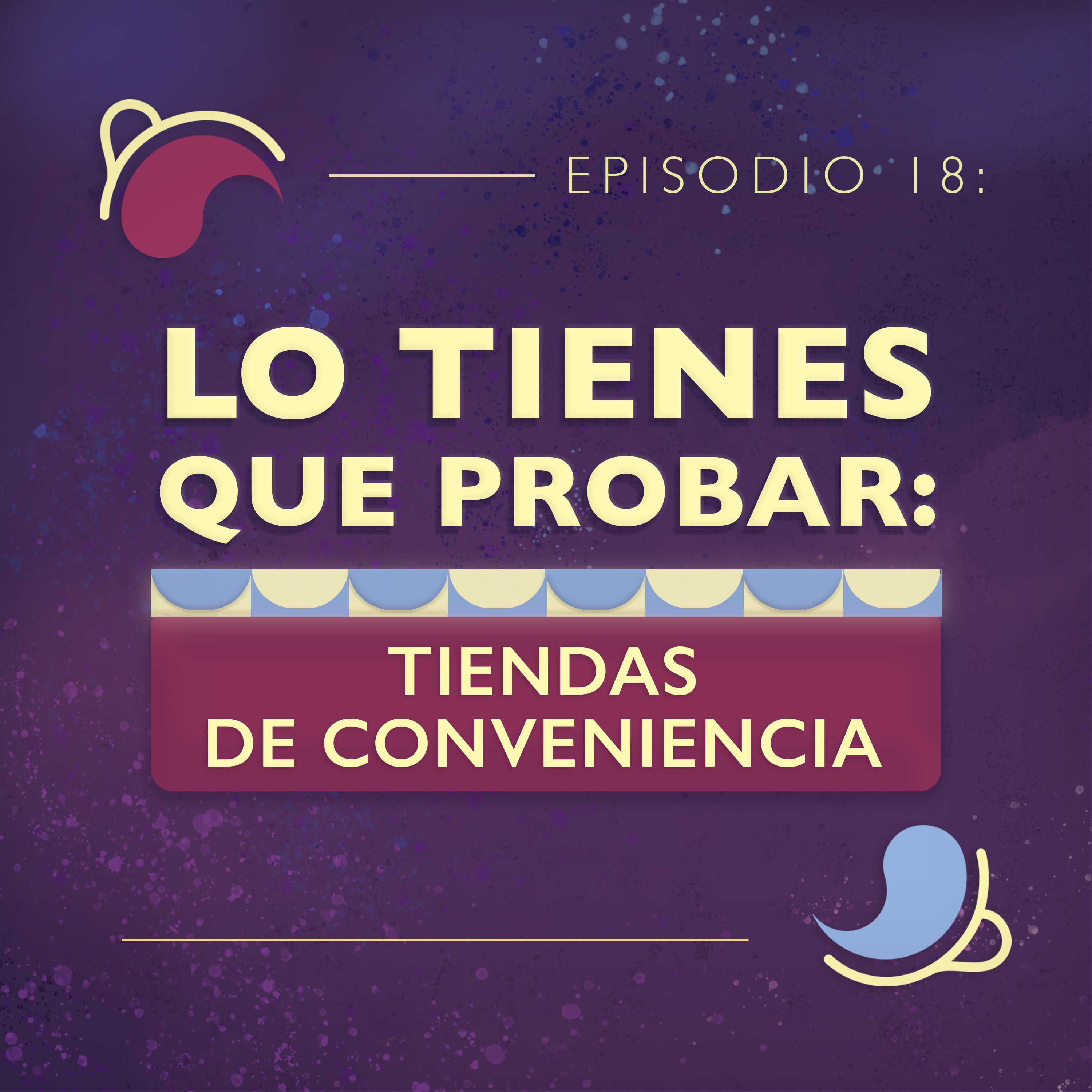 Ep 18: Lo tienes que probar: Comida de tiendas de conveniencia