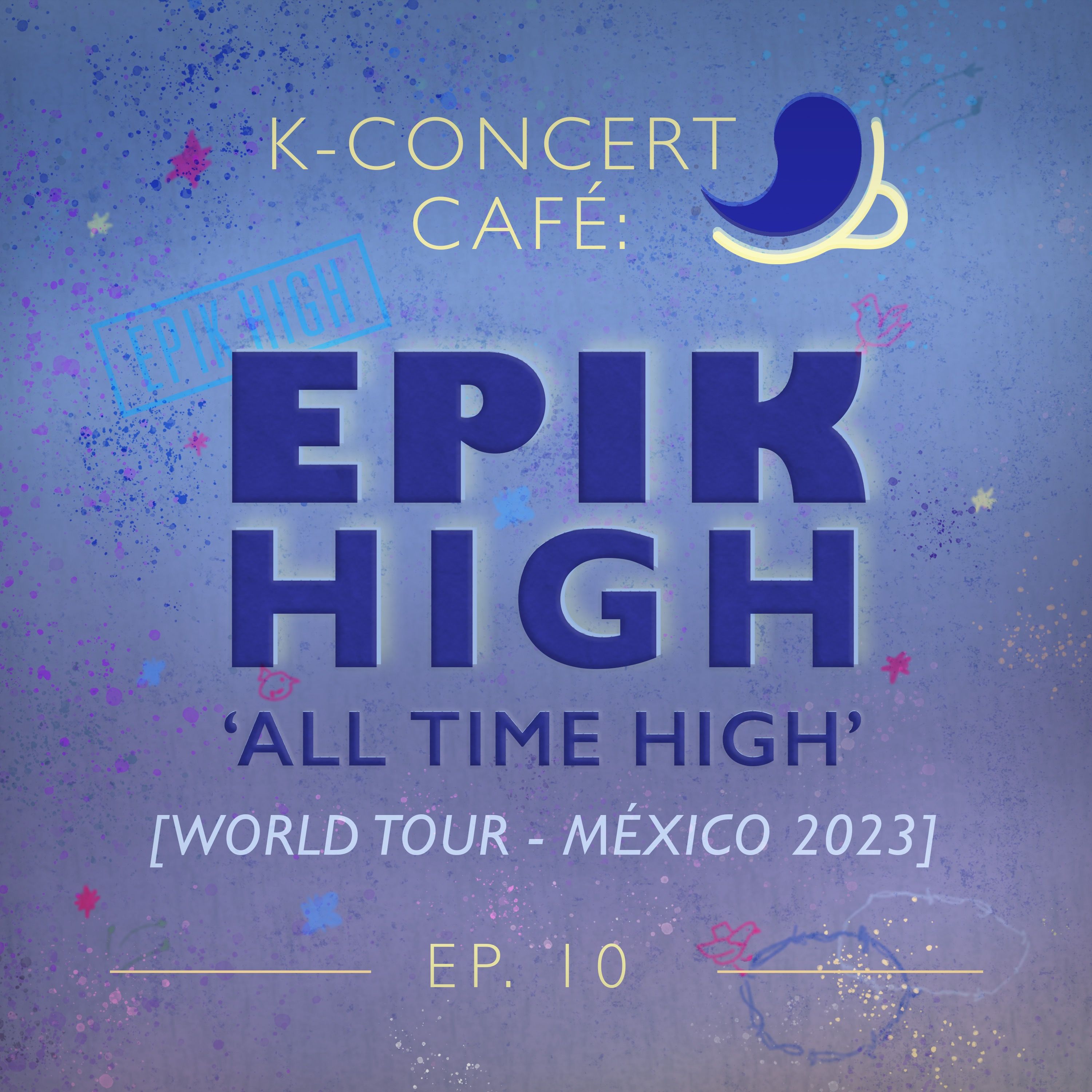 K-Concert Café 10: EPIK HIGH MÉXICO 2023 [ALL TIME HIGH TOUR] episode artwork