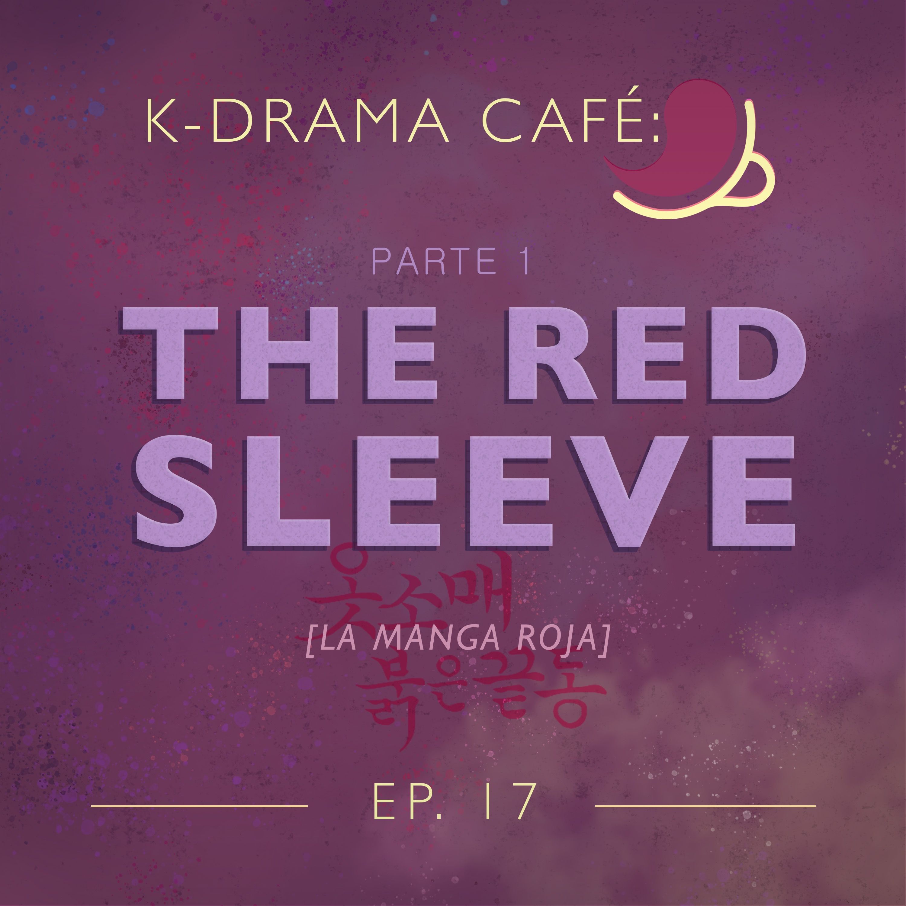 K-Drama Café 17: The Red Sleeve - Pt.1 episode artwork