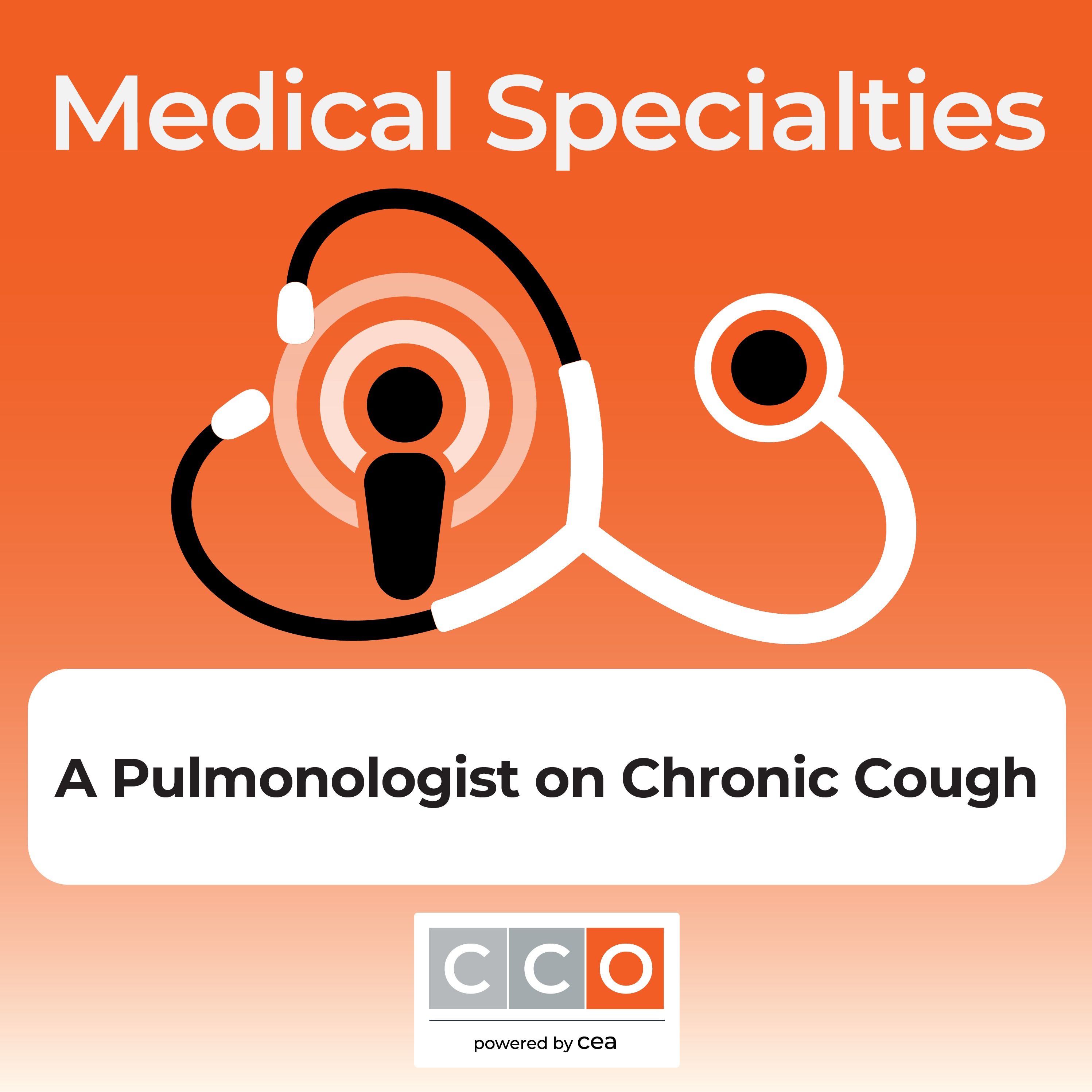 Conversations in Chronic Cough: A Pulmonologist’s Perspective