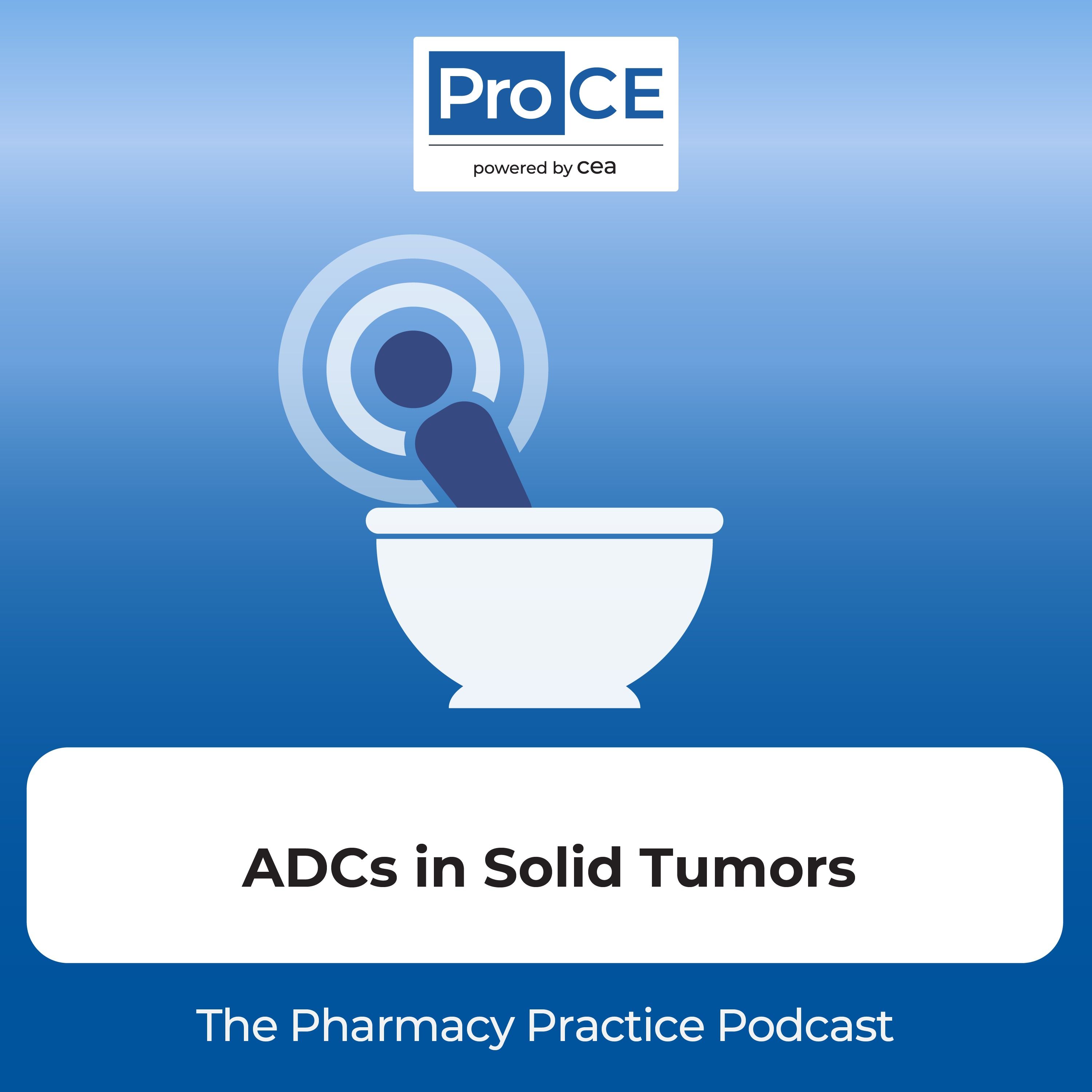 What Oncology Pharmacists Need to Know About ADCs in Solid Tumor Management