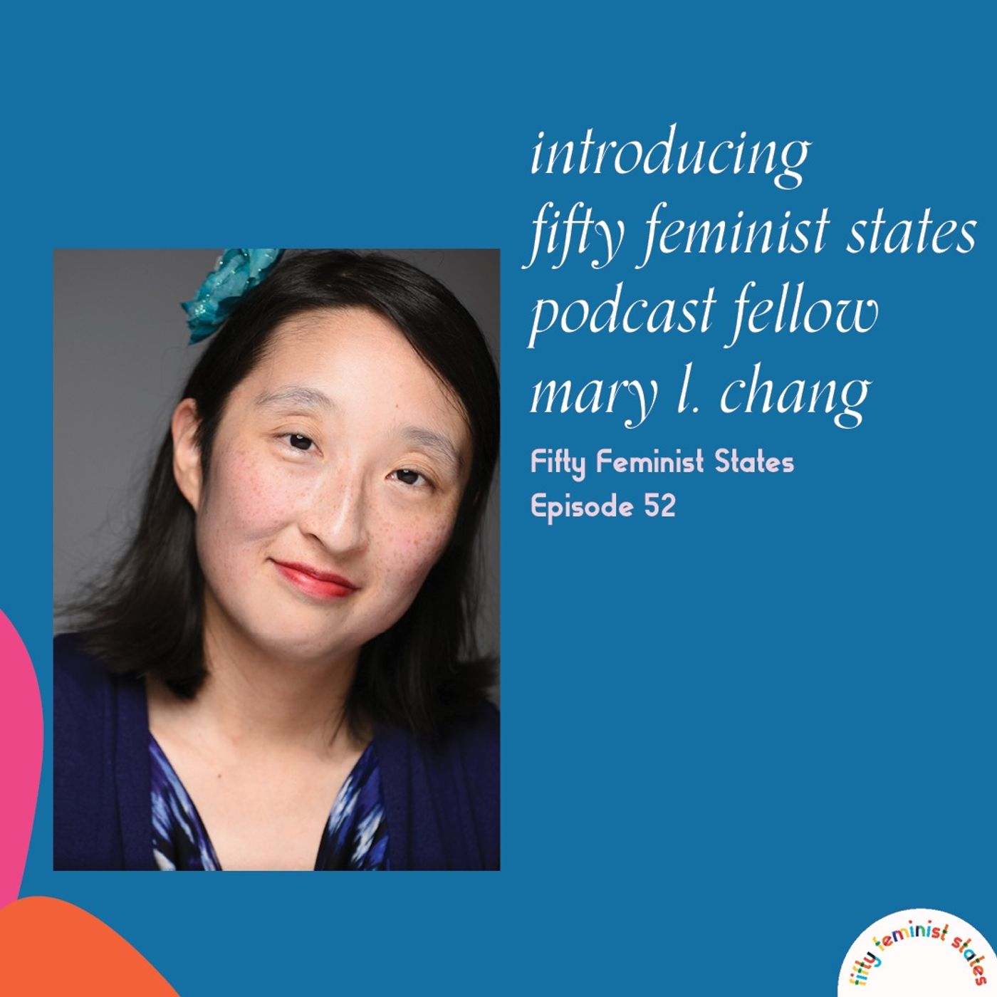 Introducing...Fifty Feminist States Podcast Fellow Mary L. Chang