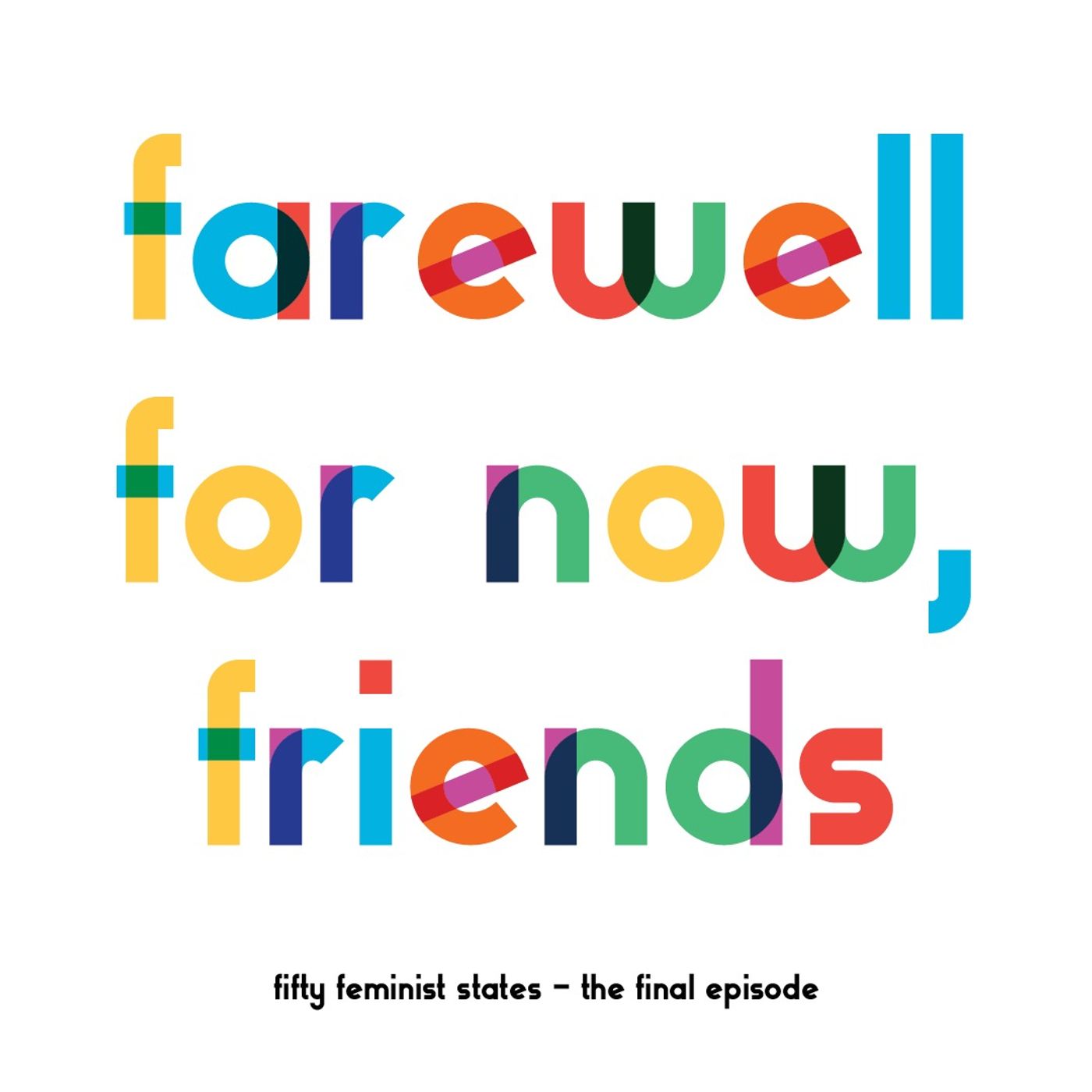 Farewell for now, friends