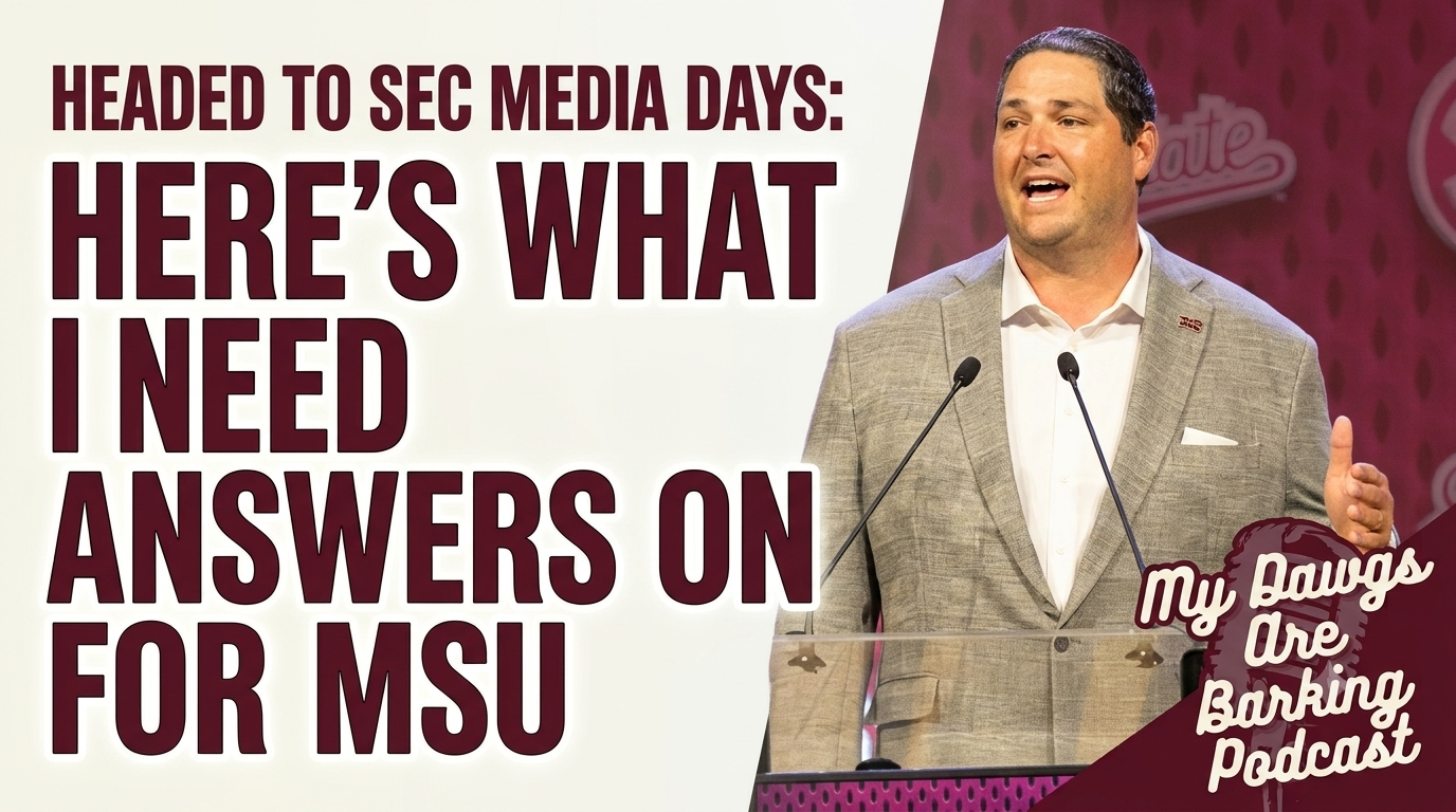 MyDawgsPod- I'm Headed to Media Days: Here's What I Need Answers on for MSU